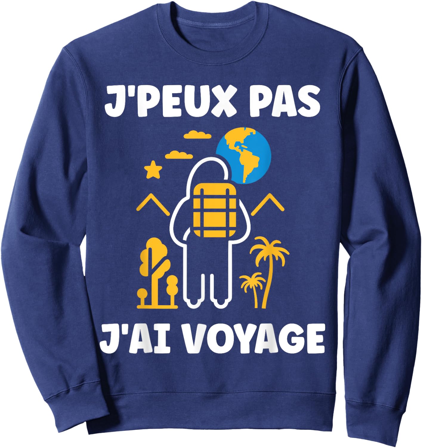 Go On Vacances voyage humour j'peux pas j'ai voyage , Black, S Sweatshirt - Sweatshirt | Navy