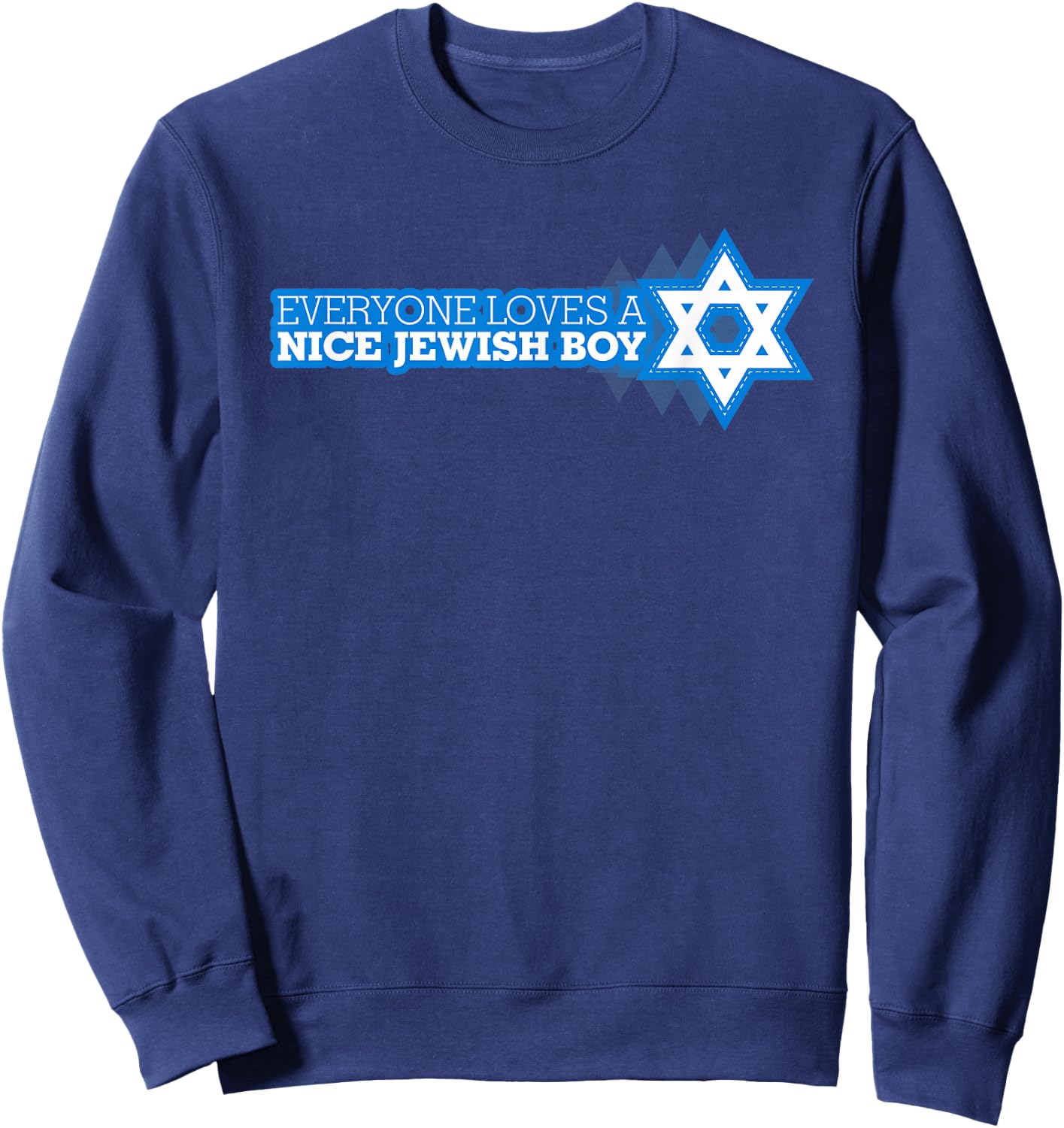 Everyone Loves A Nice Jewish Boy Funny Star Of David Shirt Sweatshirt - Sweatshirt | Navy