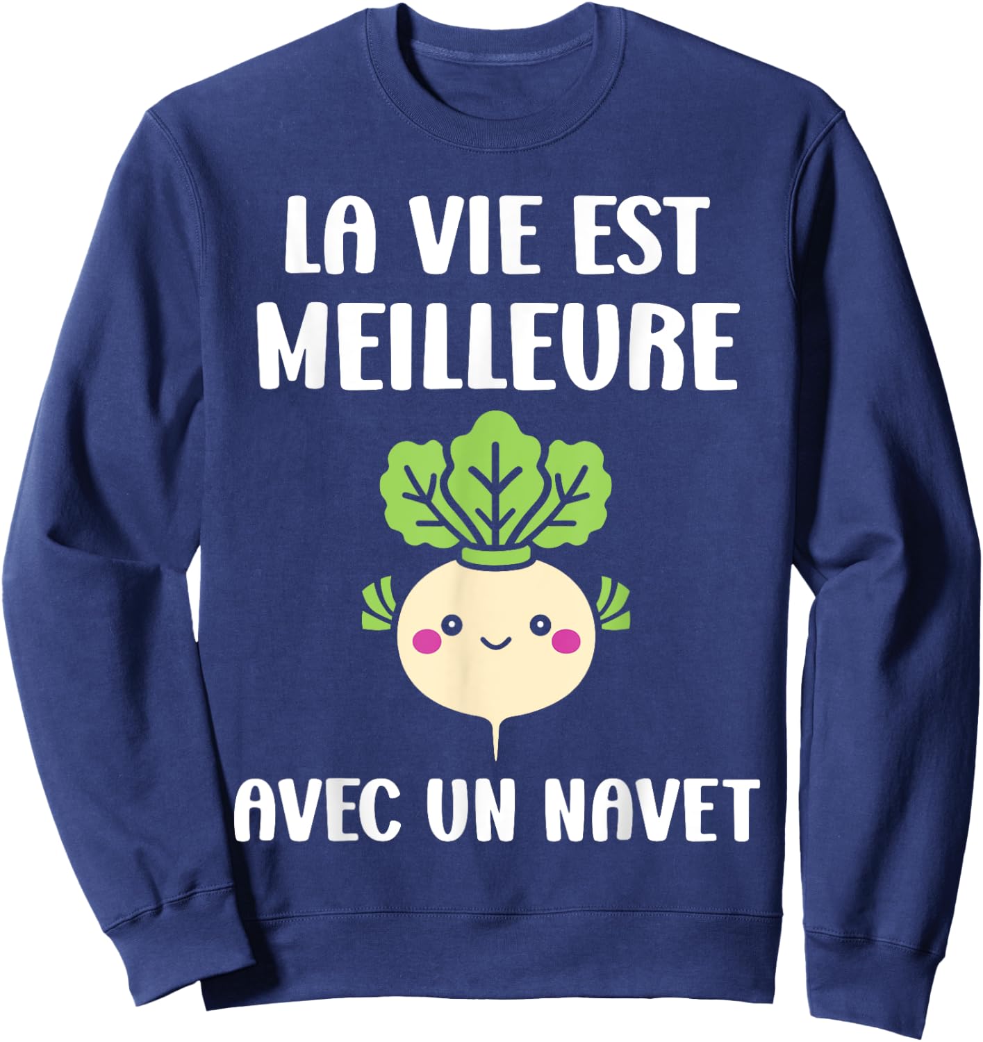 Humour Navets Légume la vie est meilleure avec un Navet Sweatshirt - Sweatshirt | Navy