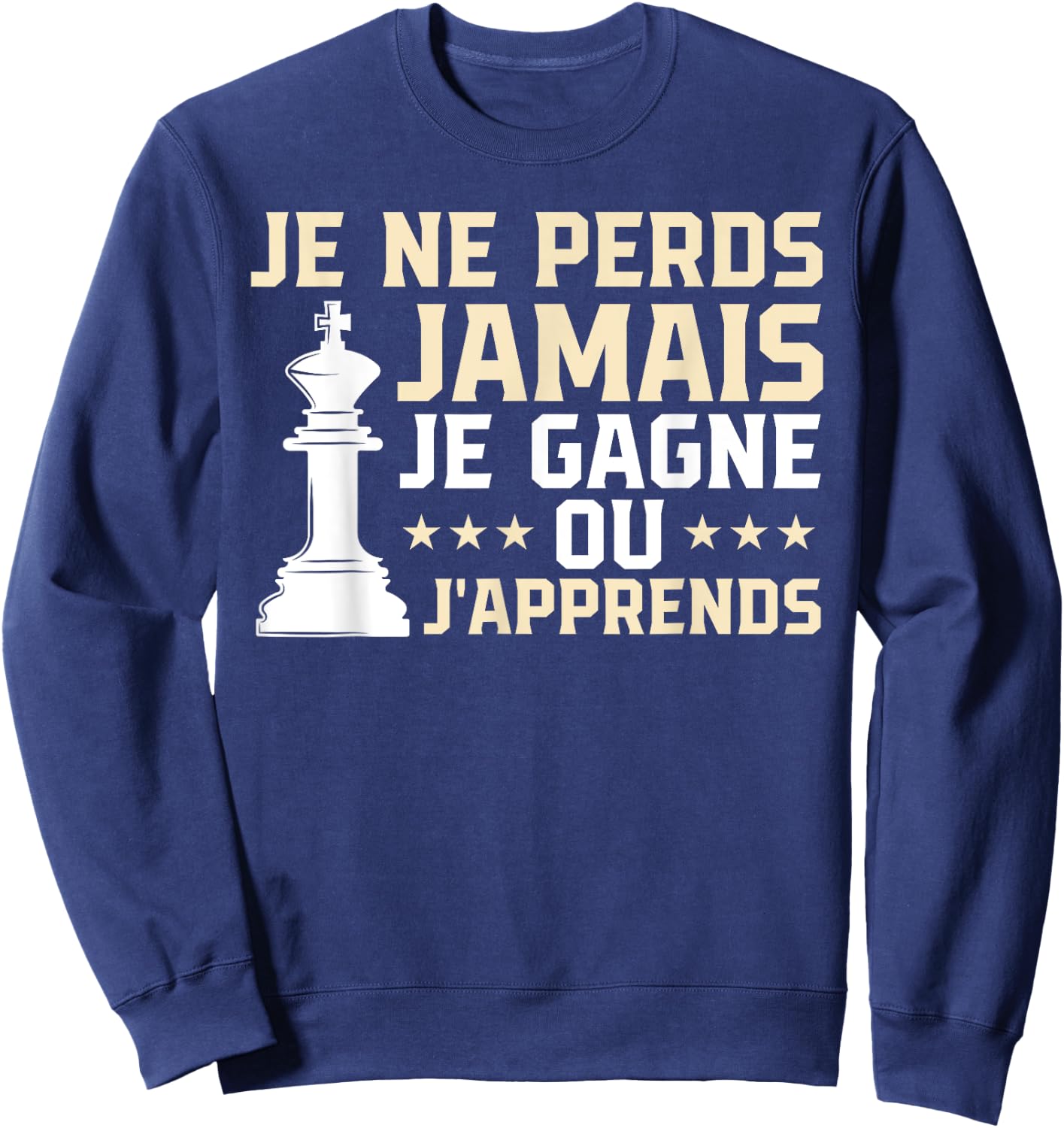 I Never Lose I Win Or I Learn Funny Chess , Black, S Sweatshirt - Sweatshirt | Navy