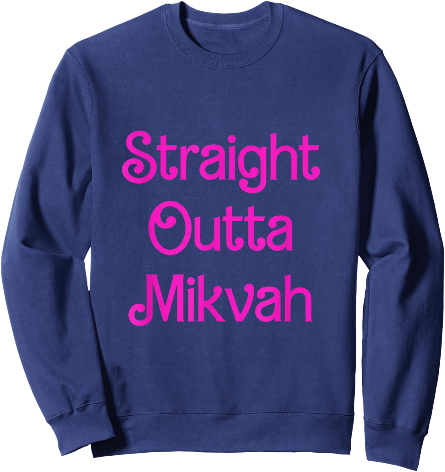 Straight Outta Mikvah Jewish Family Ritual Bath Wedding Sweatshirt - Sweatshirt | Navy