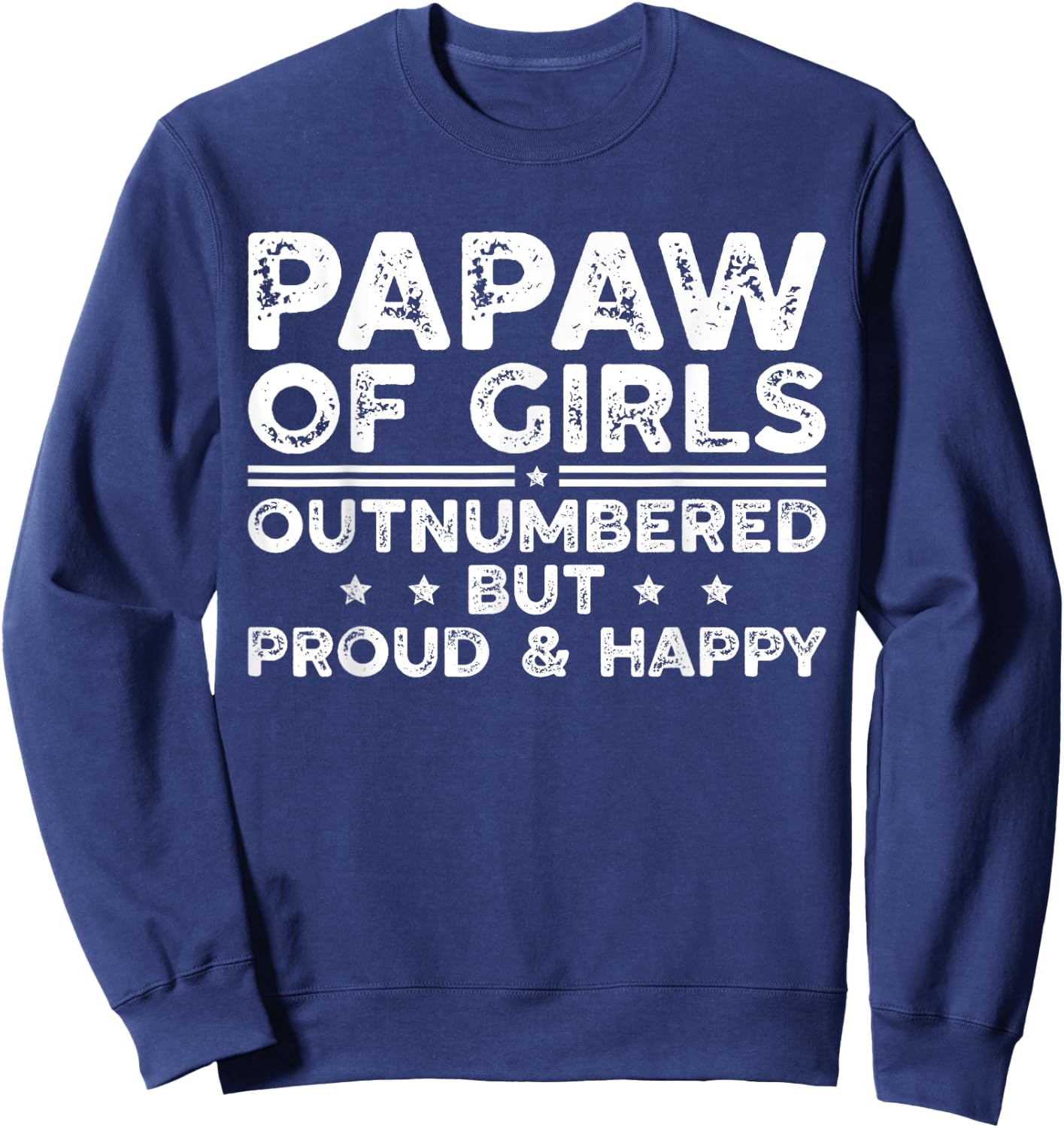 Papaw Of Girls Outnumbered Girls Papaw Girl Papaw Grandpa Sweatshirt - Sweatshirt | Navy