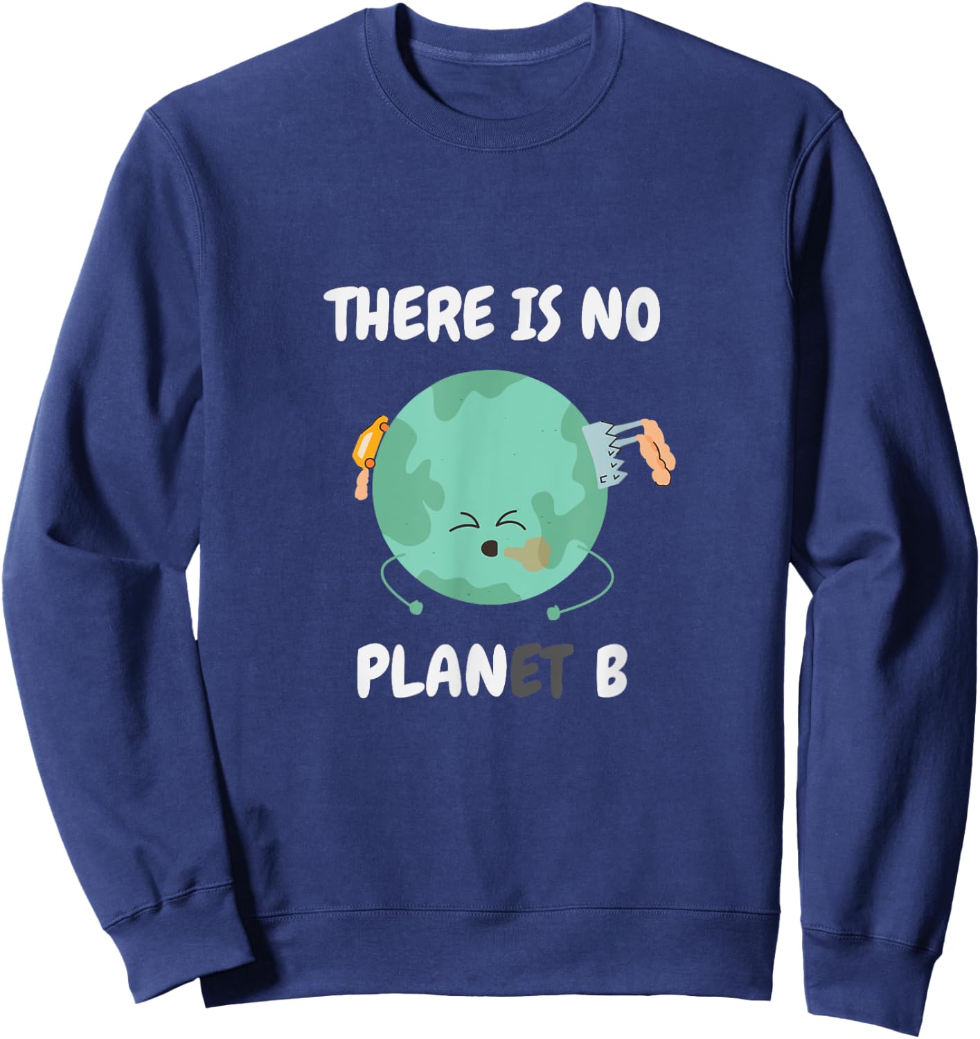 There is no planet (plan) B - save the earth Sweatshirt - Sweatshirt | Navy