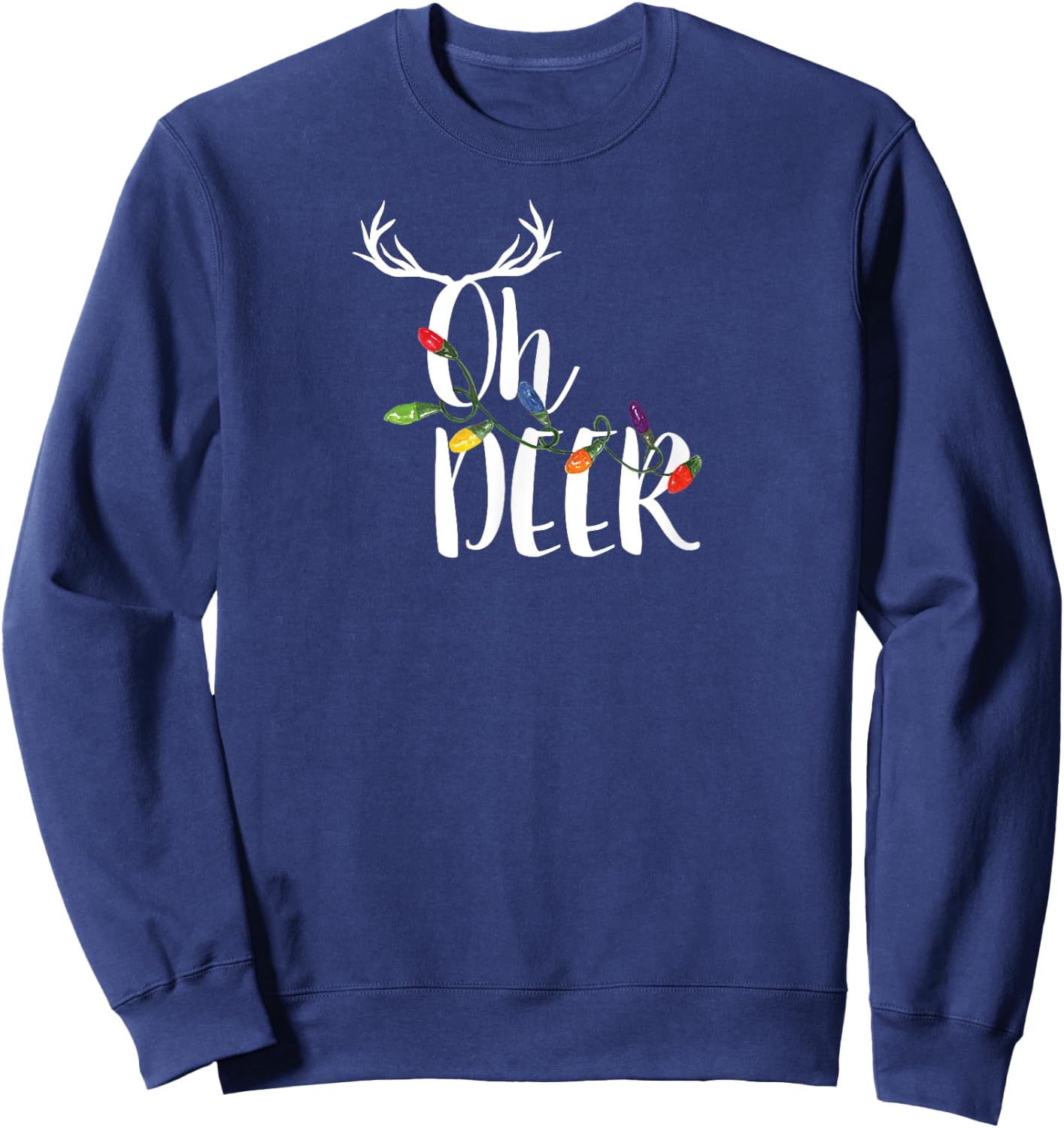 Oh Deer T Shirt Cute Christmas Lights Antlers Holiday Sweatshirt - Sweatshirt | Navy