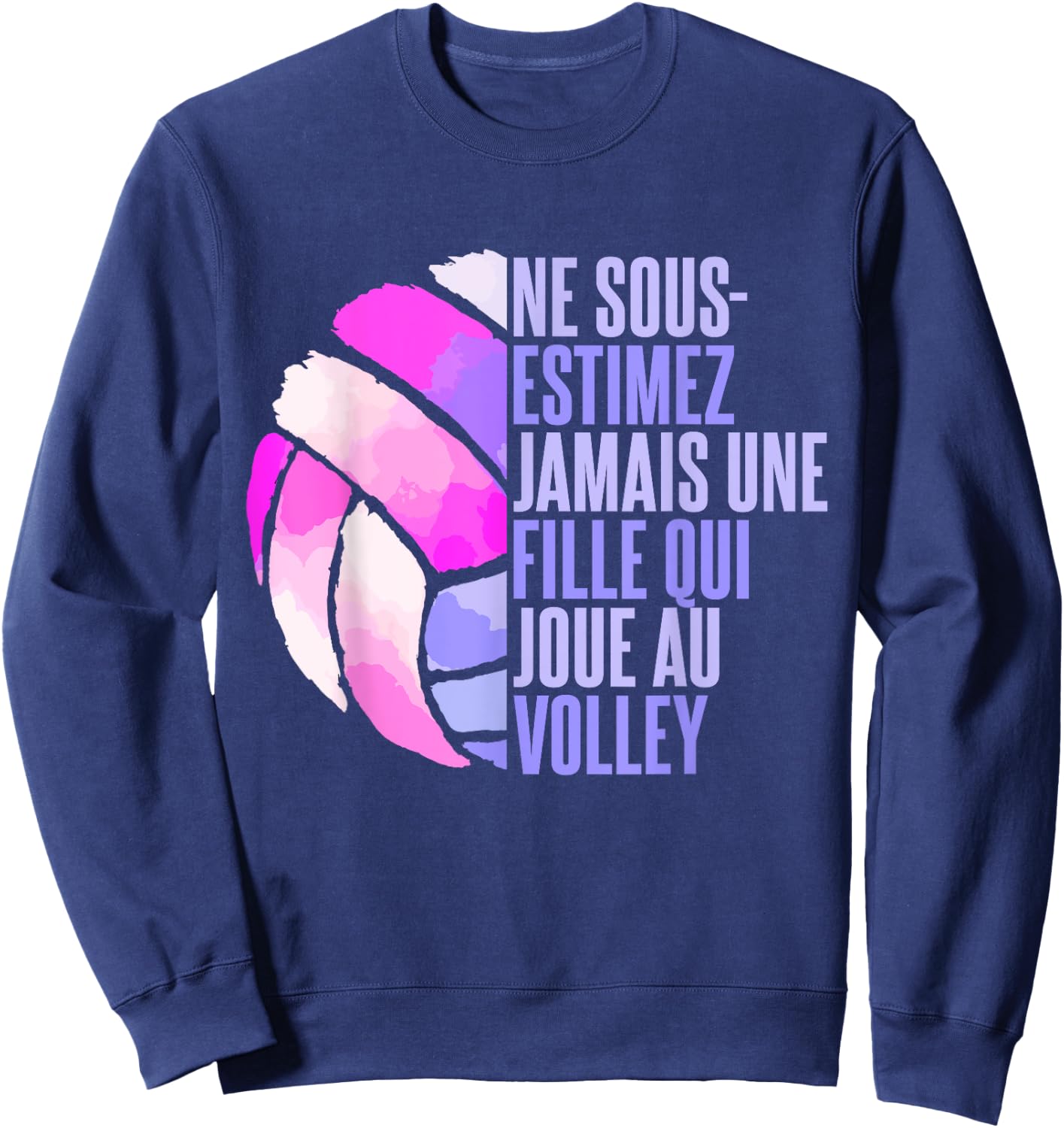 Never Underestimate A Girl Playing Volleyball , Black, S Sweatshirt - Sweatshirt | Navy
