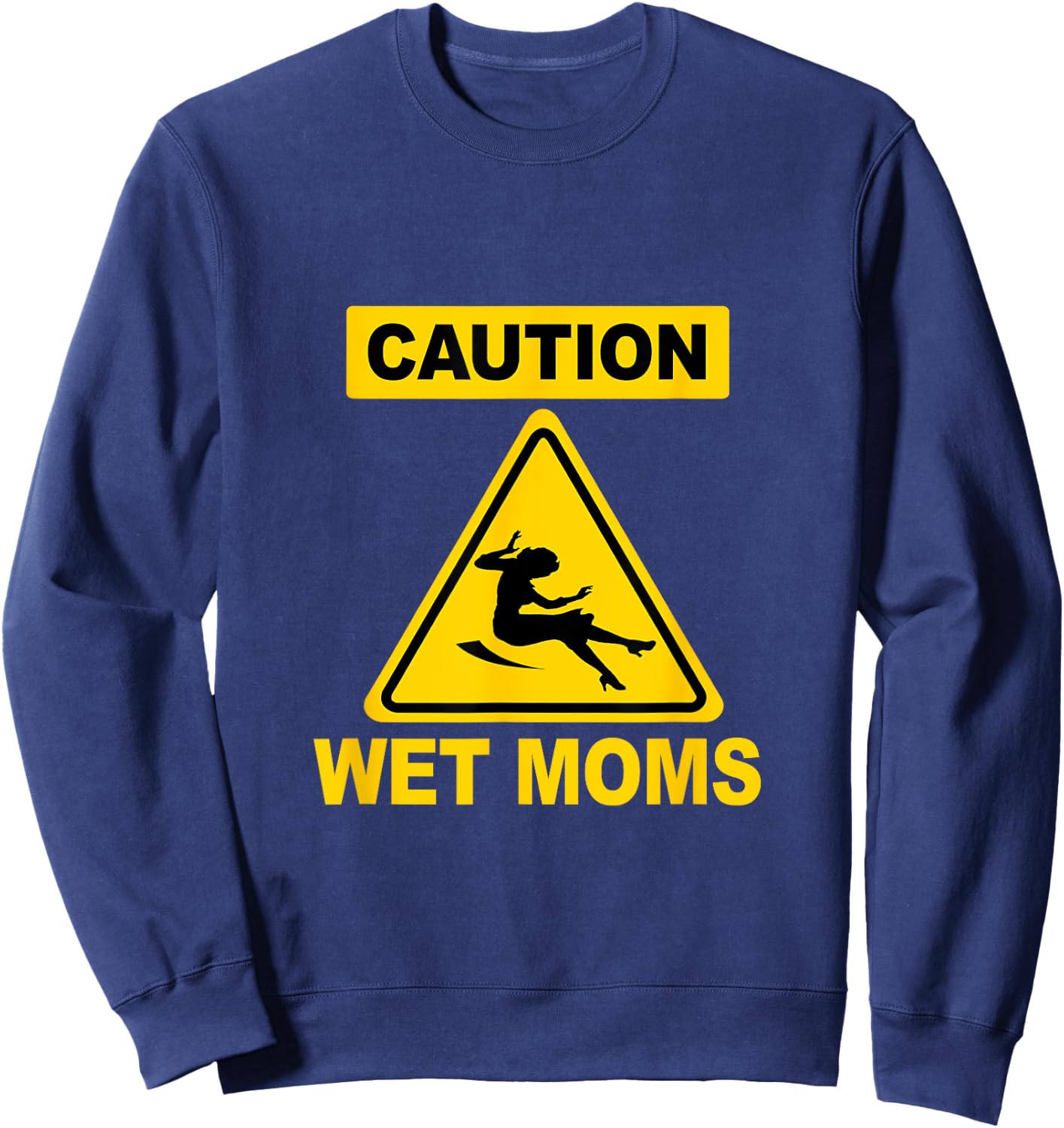 Caution Wet Science Geek Funny Moms Sweatshirt - Sweatshirt | Navy