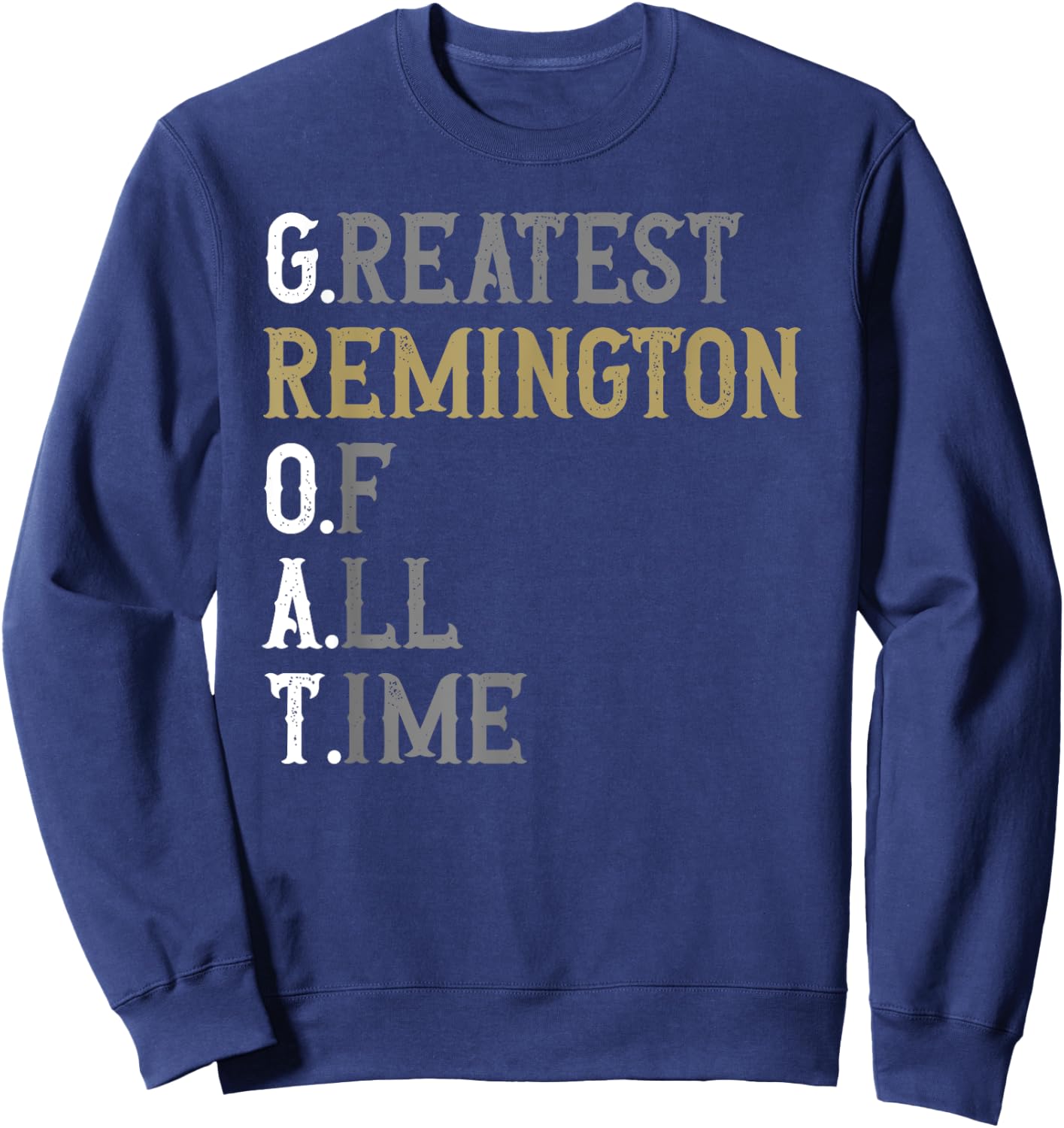 Greatest Remington of all time | GOAT | Remington Sweatshirt - Sweatshirt | Navy