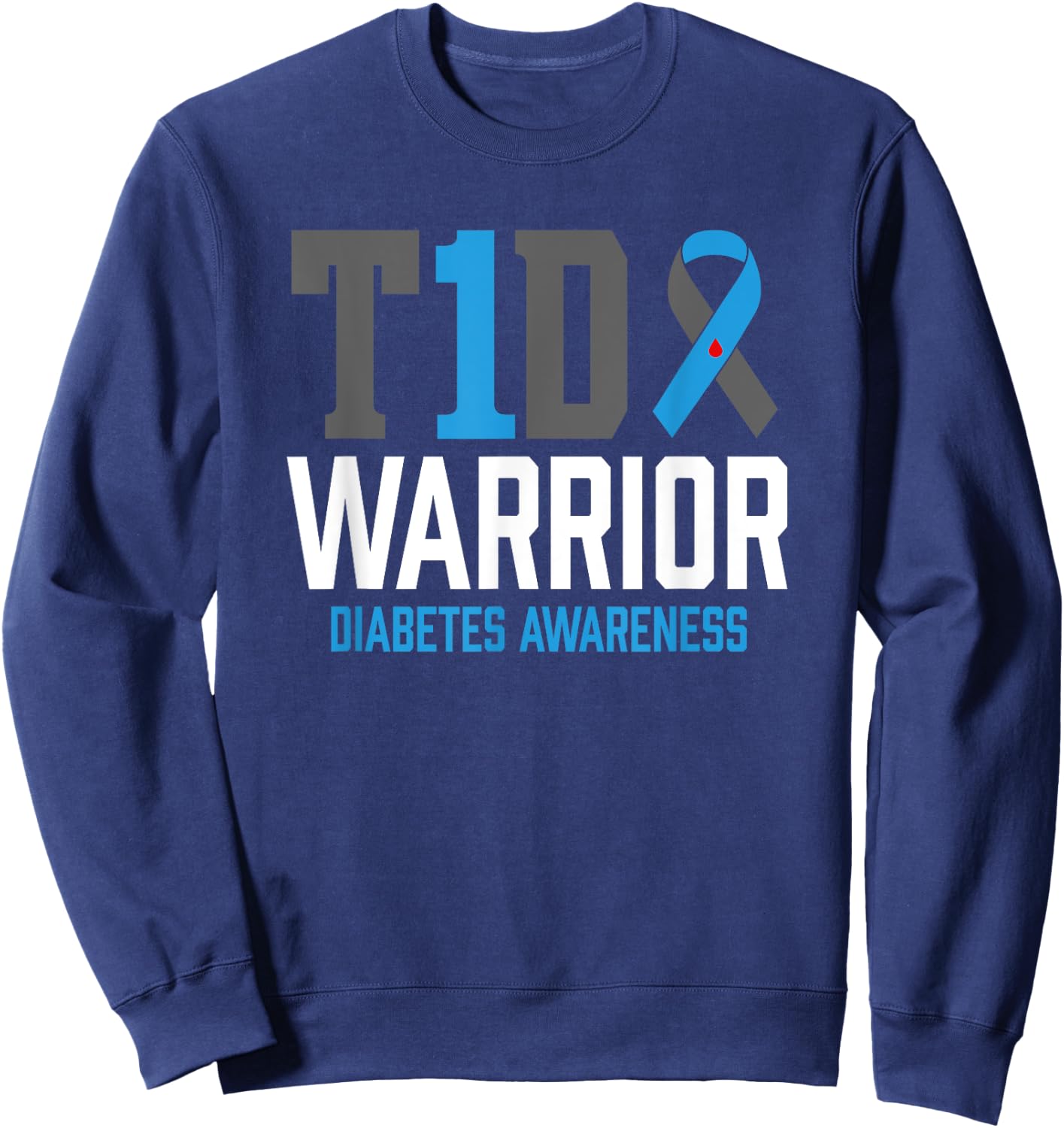 Type 1 Diabetes Awareness T1D Warrior Type One Diabetic Sweatshirt - Sweatshirt | Navy