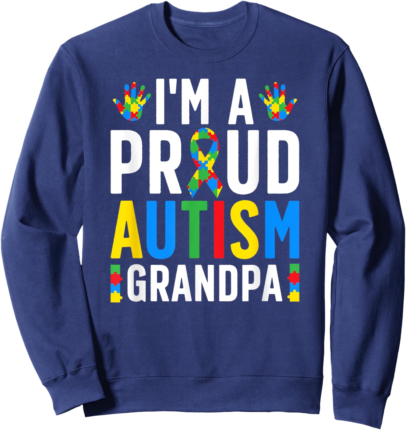 I'm A Proud Autism Grandpa Autism Awareness For Grandpa Sweatshirt - Sweatshirt | Navy