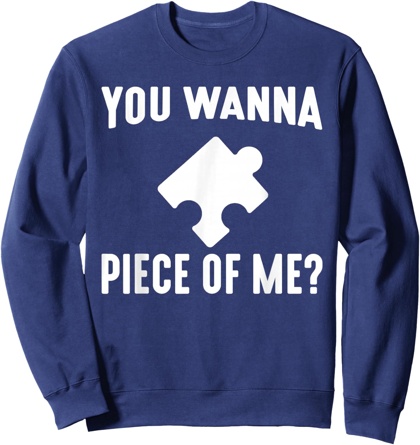 Jigsaw Puzzle Master Puzzle King Queen You Wanna Piece of Me Sweatshirt - Sweatshirt | Navy