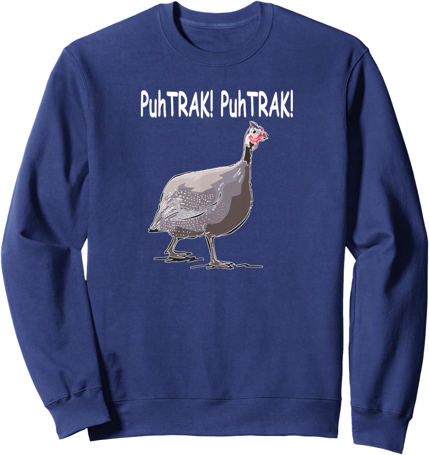 Guinea Hen Fowl PuhTRAK guineas Funny Guineas Sweatshirt - Sweatshirt | Navy