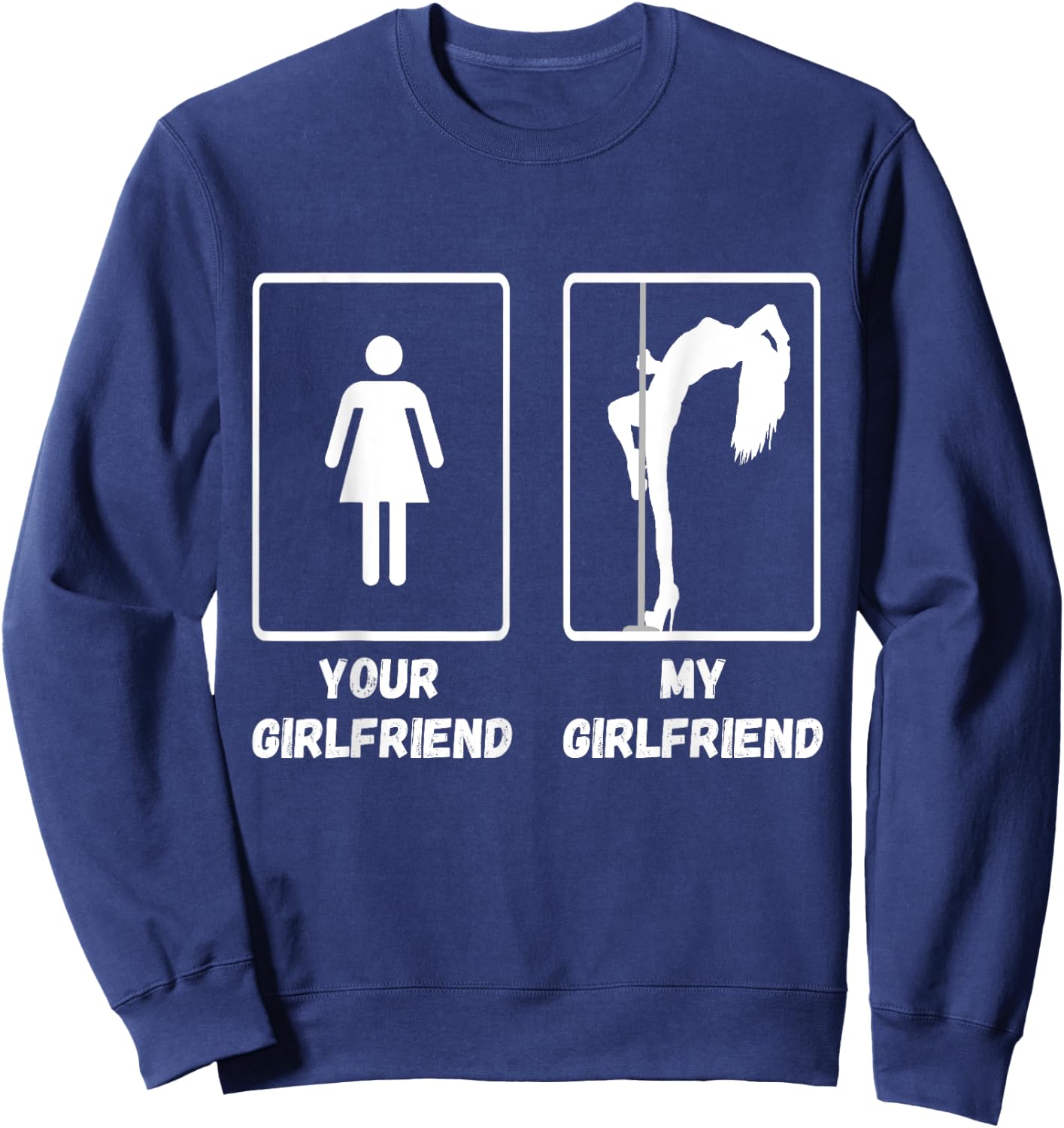Your Girlfriend My Girlfriend Pole Dance Stripper Sweatshirt - Sweatshirt | Navy