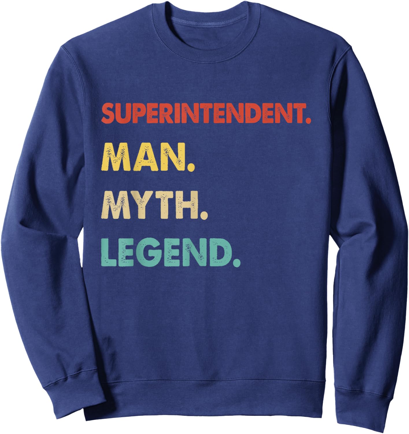 Superintendent Man Myth Legend Sweatshirt - Sweatshirt | Navy