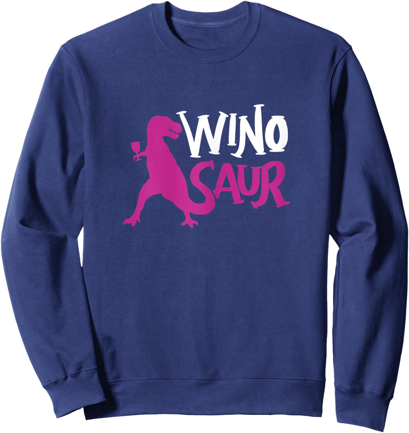 WinoSaur Wino-Saur - Funny Dinosaur Drinking Sweatshirt - Sweatshirt | Navy