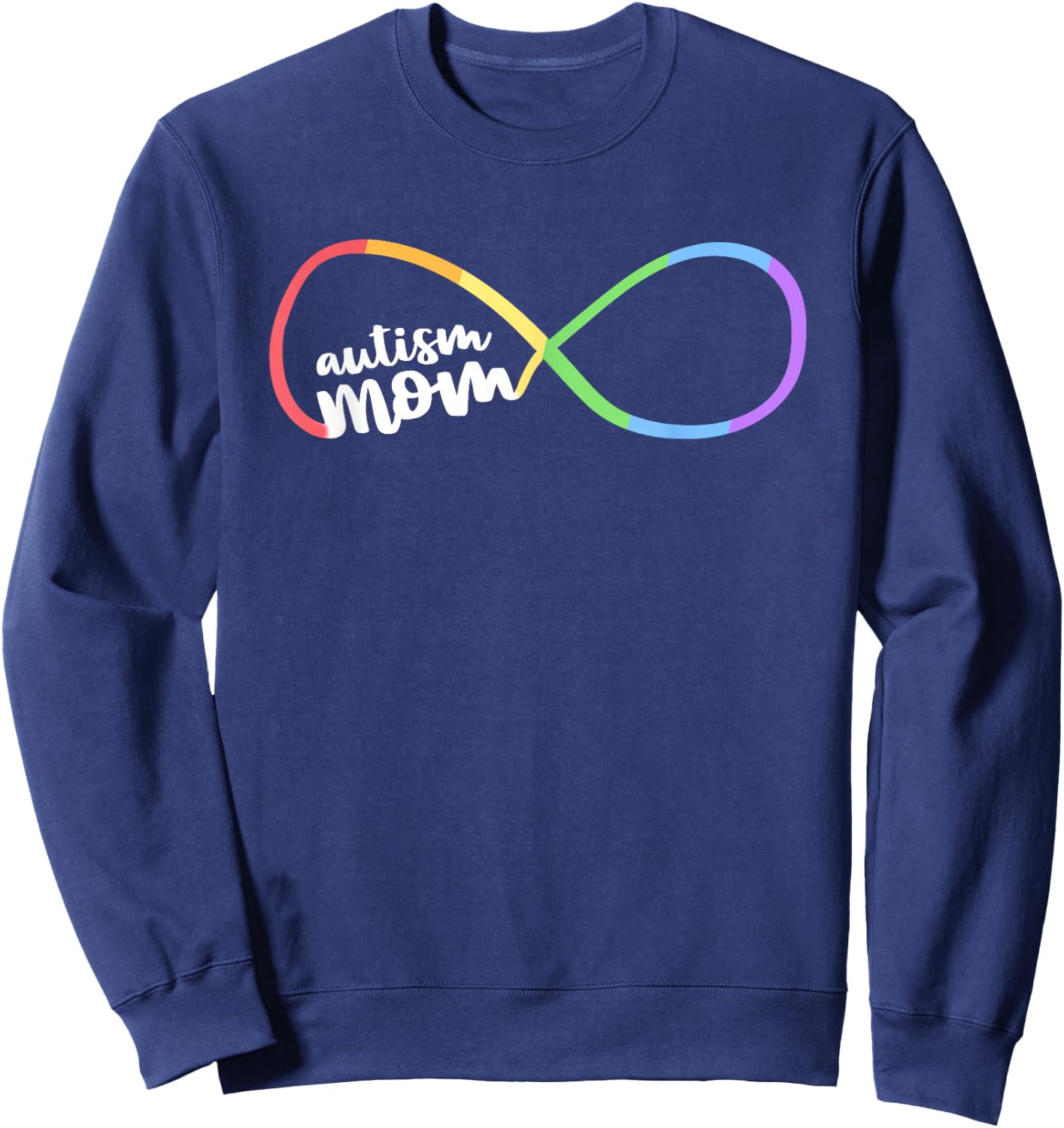 Family Autism Awareness Mom Rainbow Infinity Symbol Sweatshirt - Sweatshirt | Navy