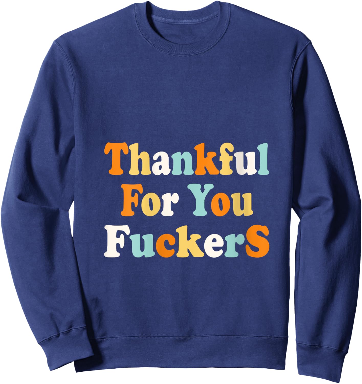 Funny vintage-style tops quote, Thankful for you fuckers. V-Neck Sweatshirt - Sweatshirt | Navy
