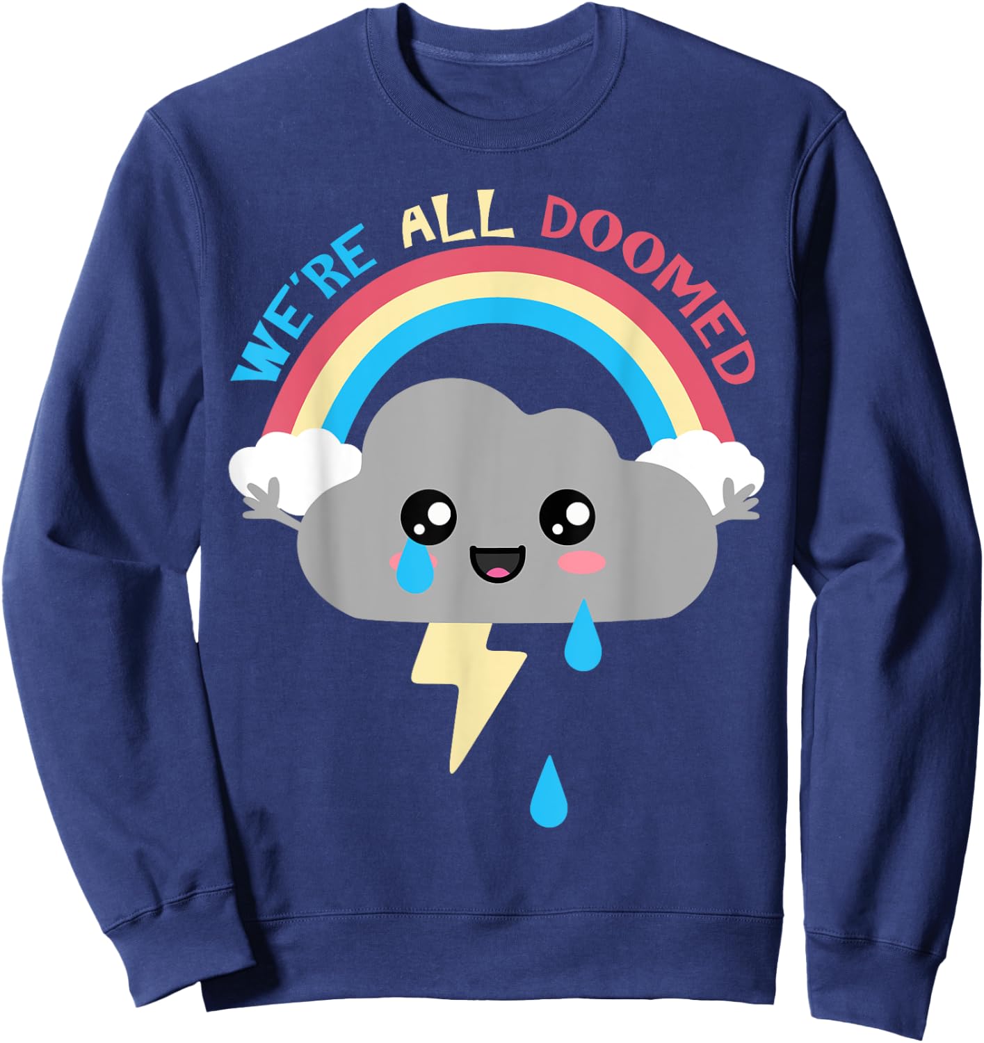 Cute Thunder Cloud. We're All Doomed. Sweatshirt - Sweatshirt | Navy