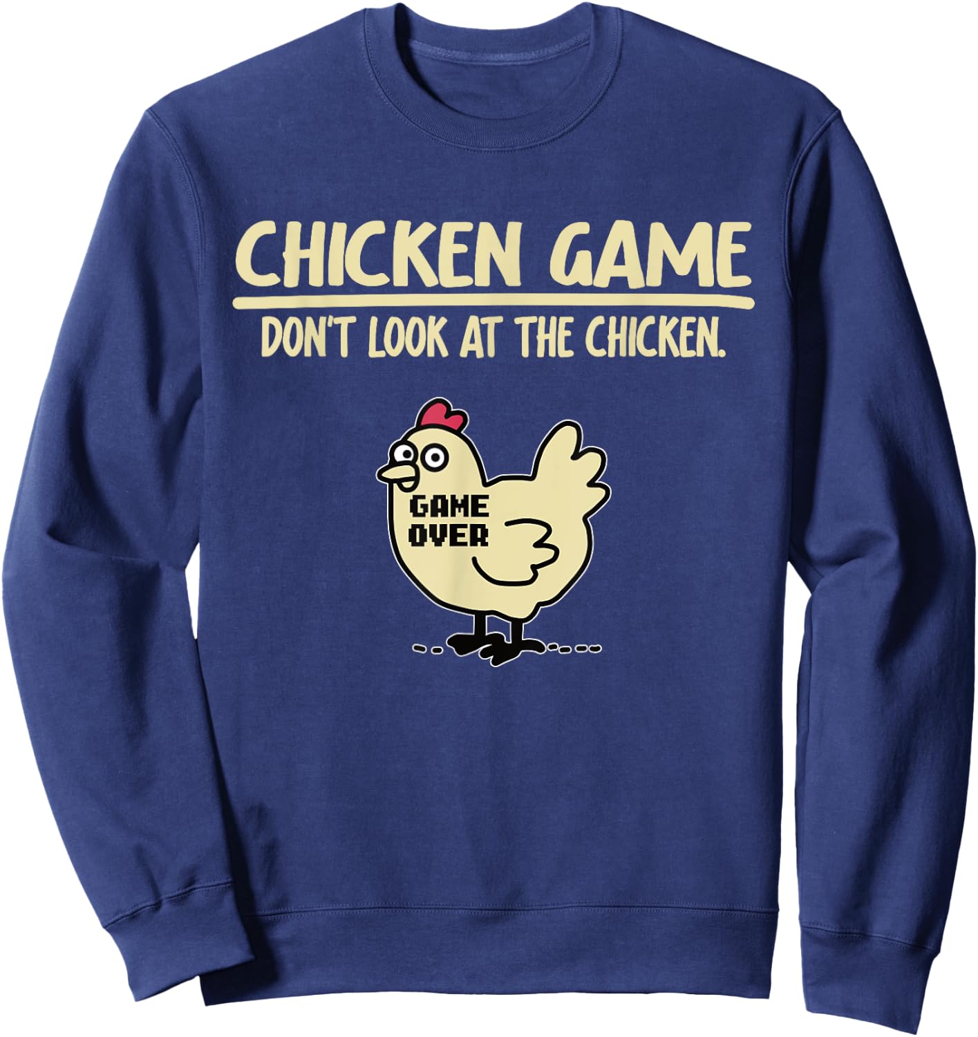 Funny Chicken Game - Don't Look at the Chicken , black Sweatshirt - Sweatshirt | Navy