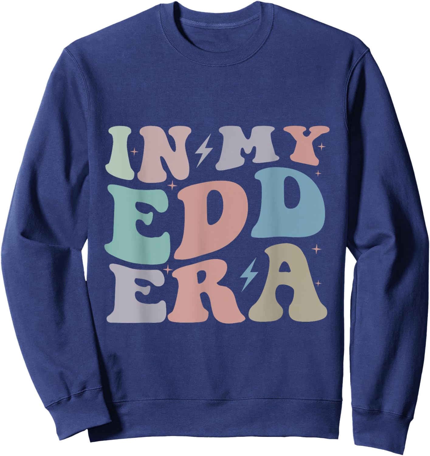 Groovy in My Edd Era Doctor of Education Grad New Doctor Sweatshirt - Sweatshirt | Navy