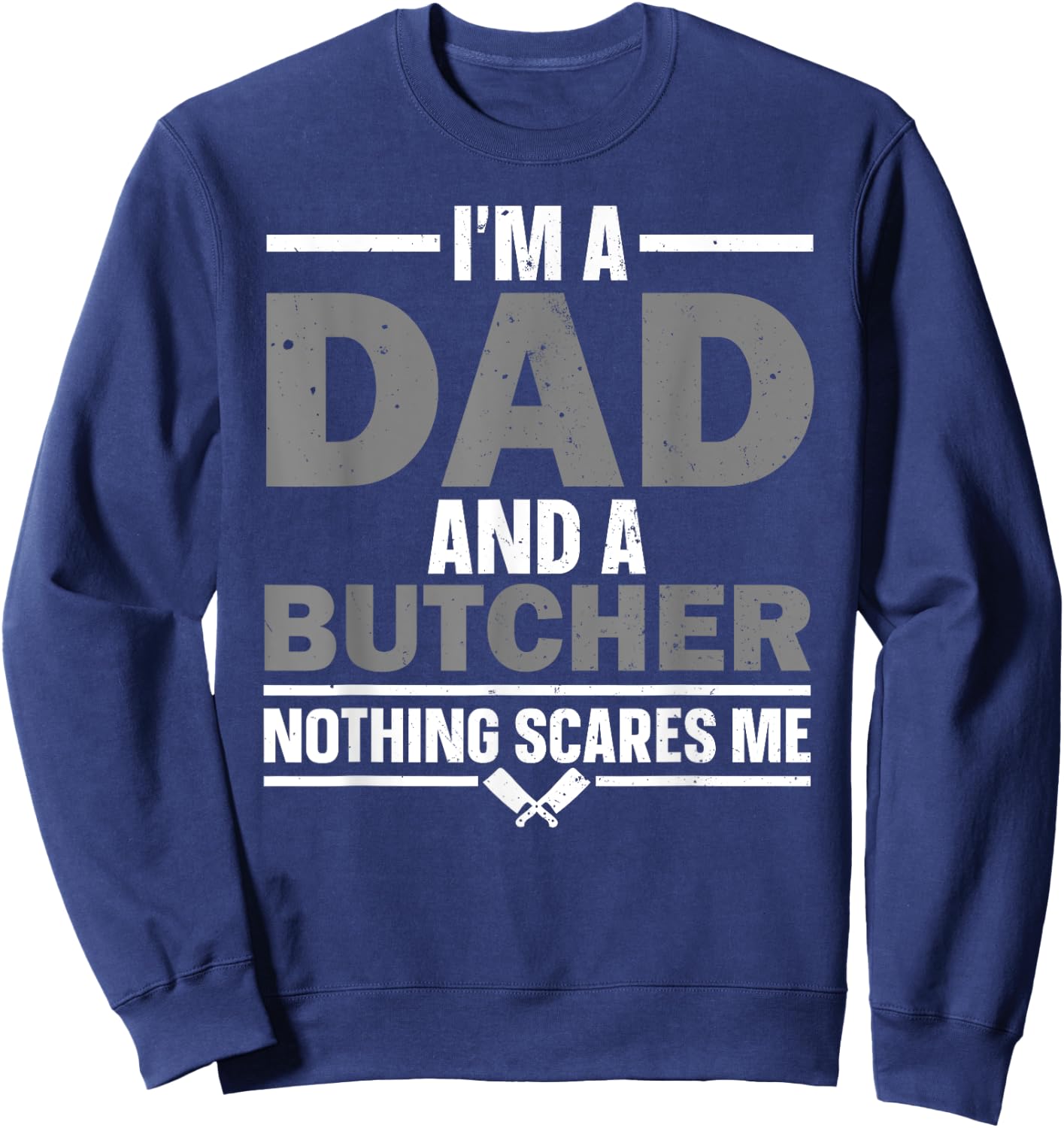 Funny Butcher Art Dad Meat Cutter Butchery Butcher Sweatshirt - Sweatshirt | Navy