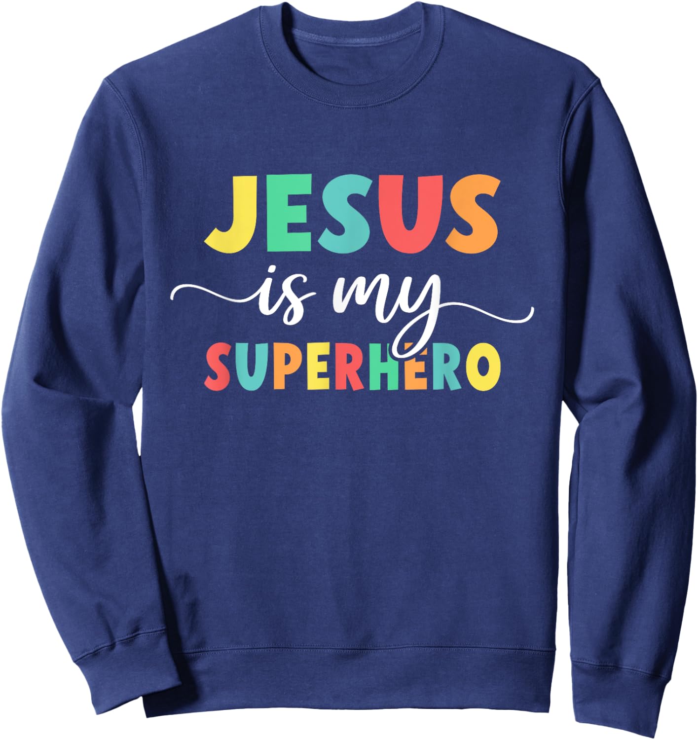 Christian Faith God Jesus Is My Superhero Sweatshirt - Sweatshirt | Navy