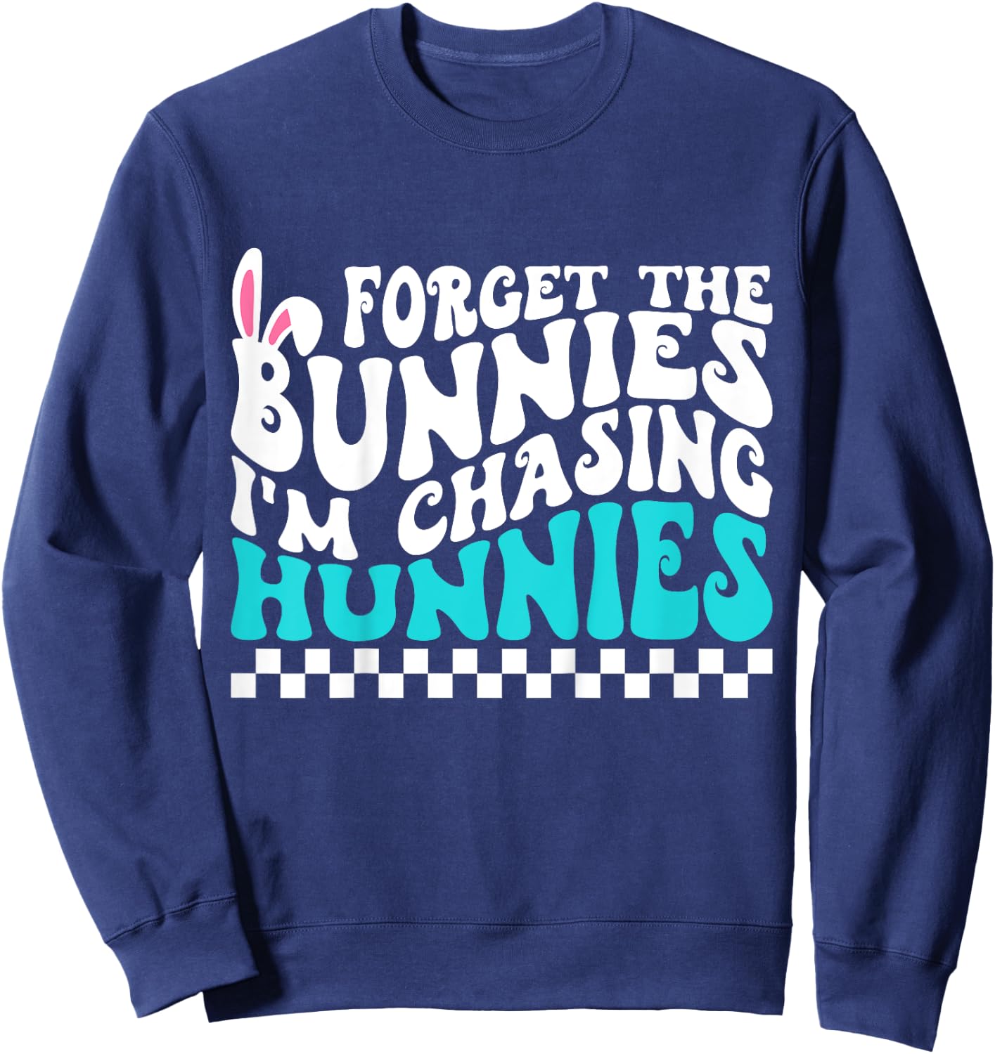 Kids Easter Forget The Bunnies I'm Chasing Hunnies Toddler Boys Sweatshirt - Sweatshirt | Navy