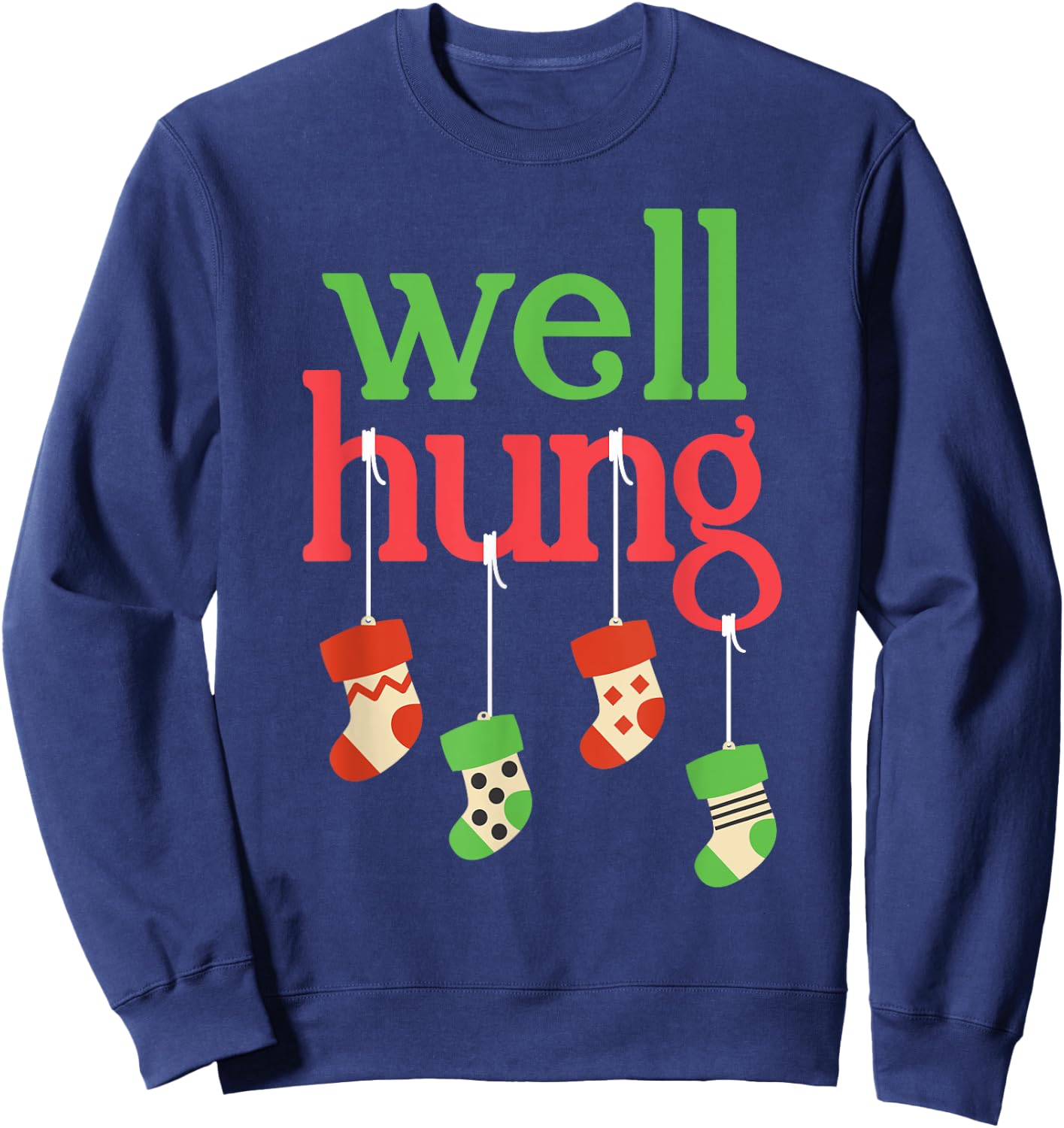 Funny Christmas Shirt Well Hung Sweatshirt - Sweatshirt | Navy