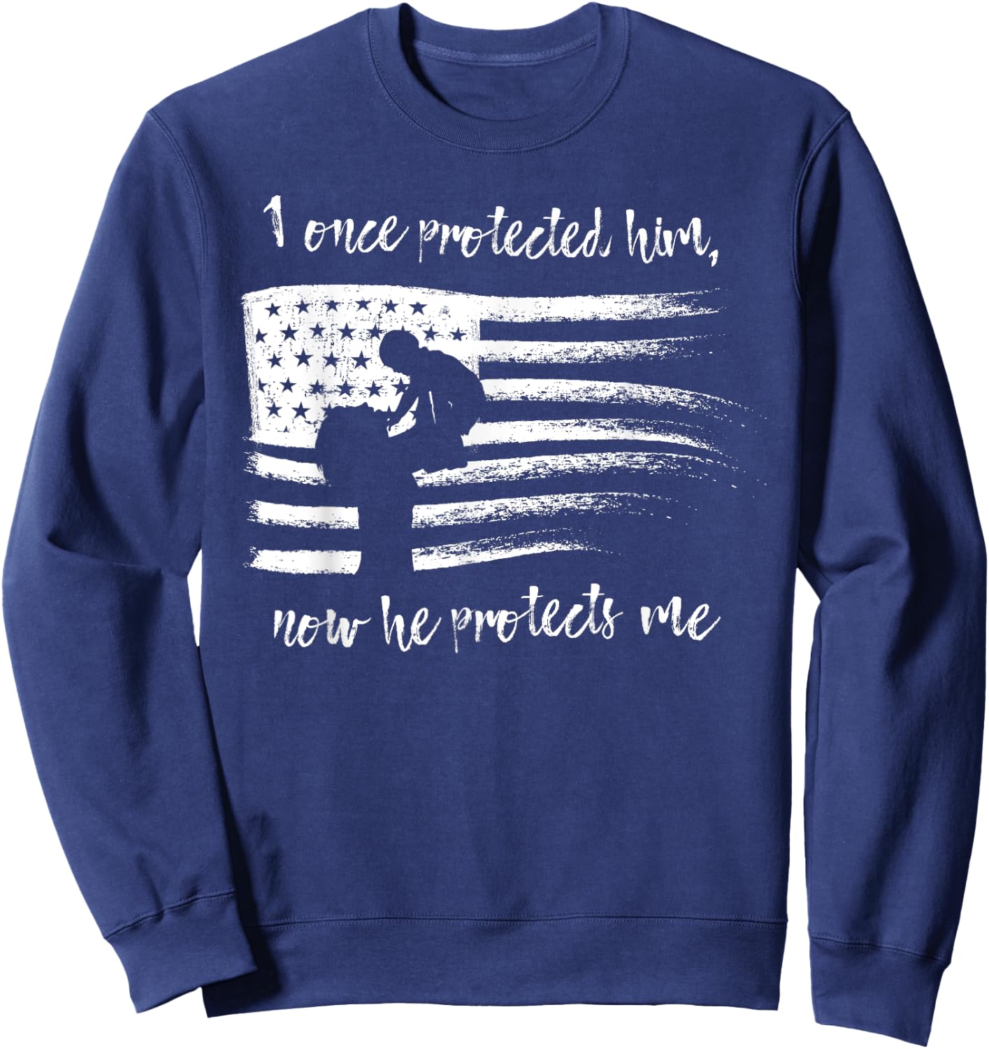 I Once Protected Him Now He Protects Me Military Mom Shirt Sweatshirt - Sweatshirt | Navy