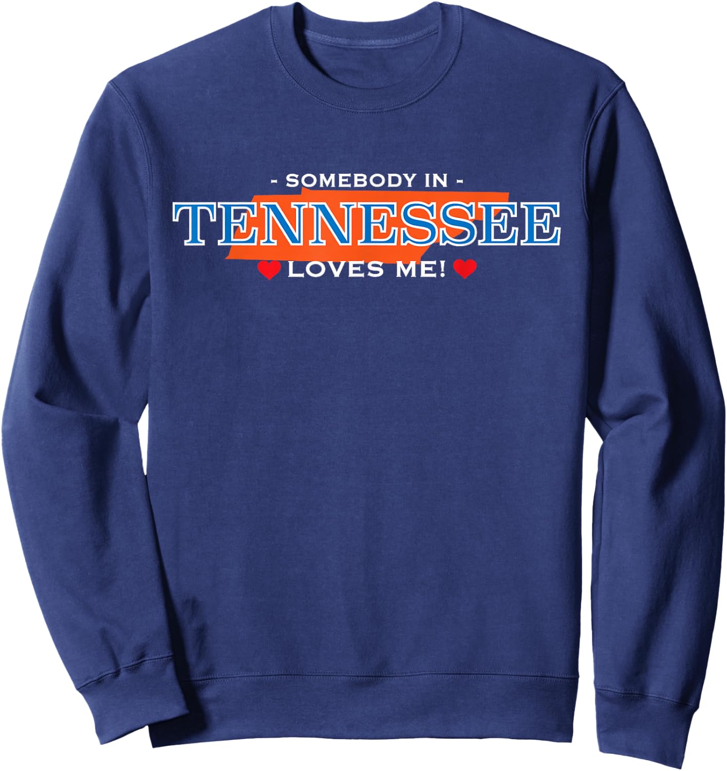 Someone in Tennessee Loves Me - | Adorable Gift :) Sweatshirt - Sweatshirt | Navy