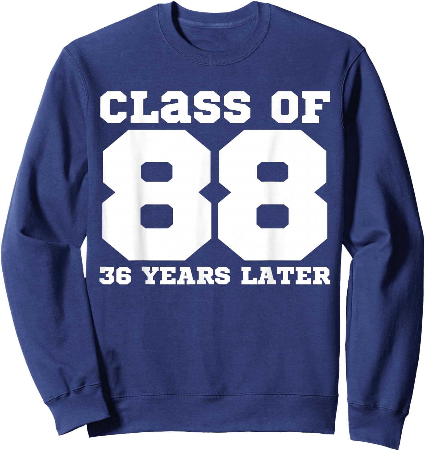 Class of 1988, 36 Years Later Reunions SQUAD Back to School Sweatshirt - Sweatshirt | Navy