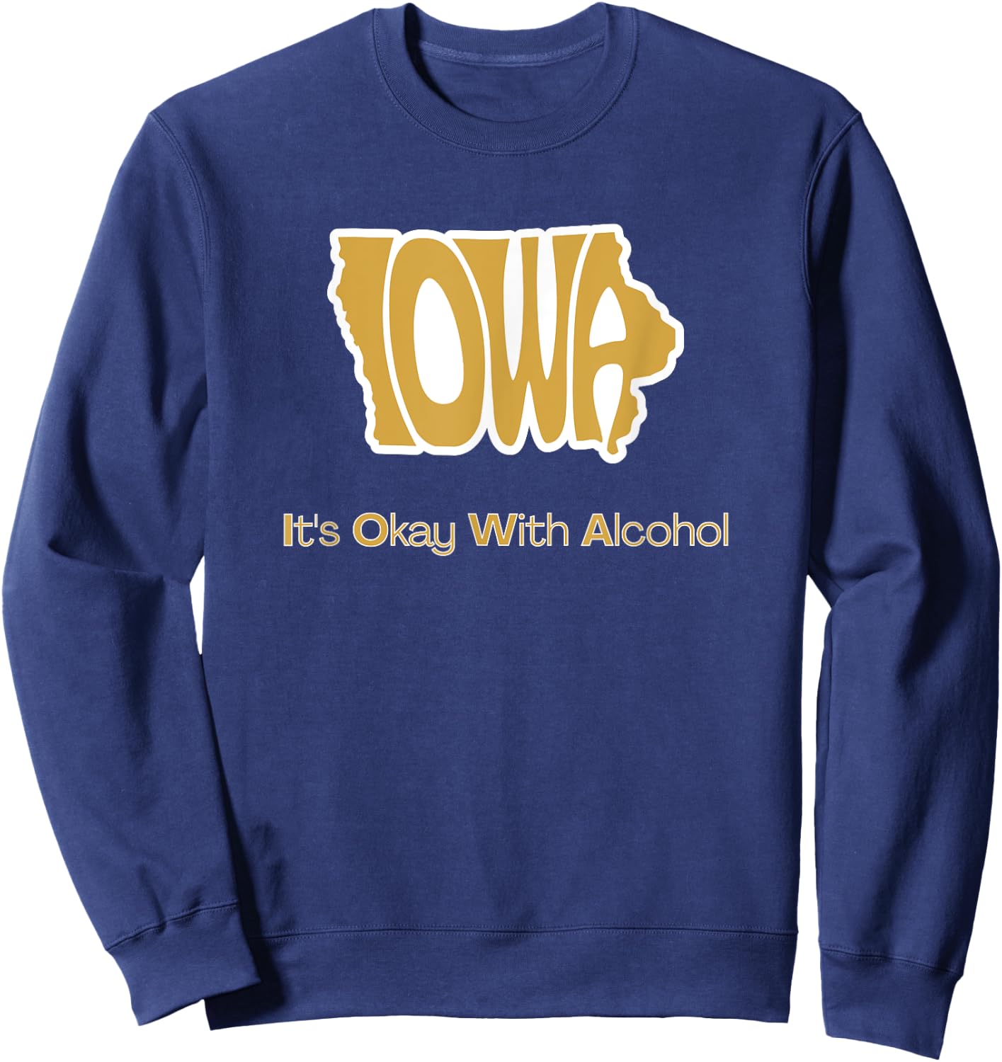 Funny Iowa It's Okay With Alcohol Iowa Joke Gift - Funny Iowa, Women's, Black, Small, Short Sleeve, Classic Fit, , Machine Wash Sweatshirt - Sweatshirt | Navy