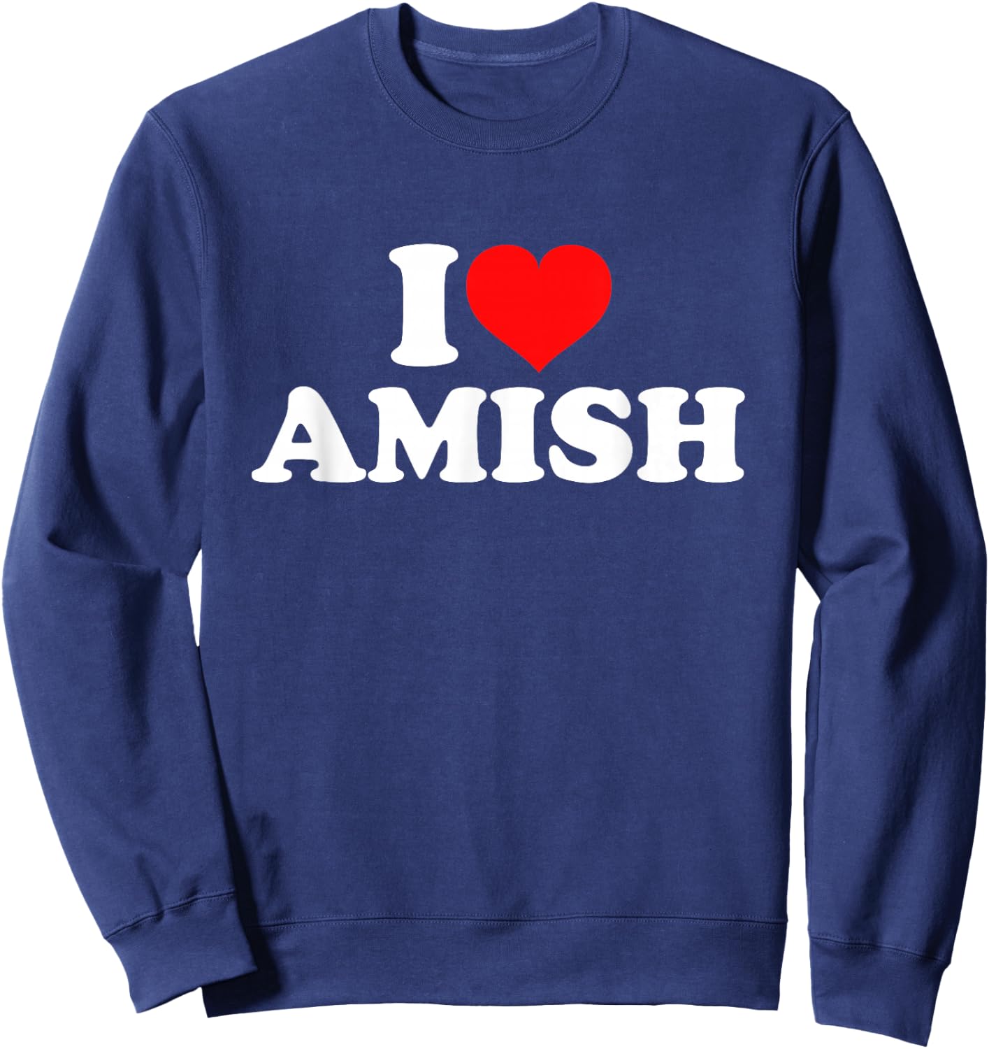 I Love Amish Sweatshirt - Sweatshirt | Navy