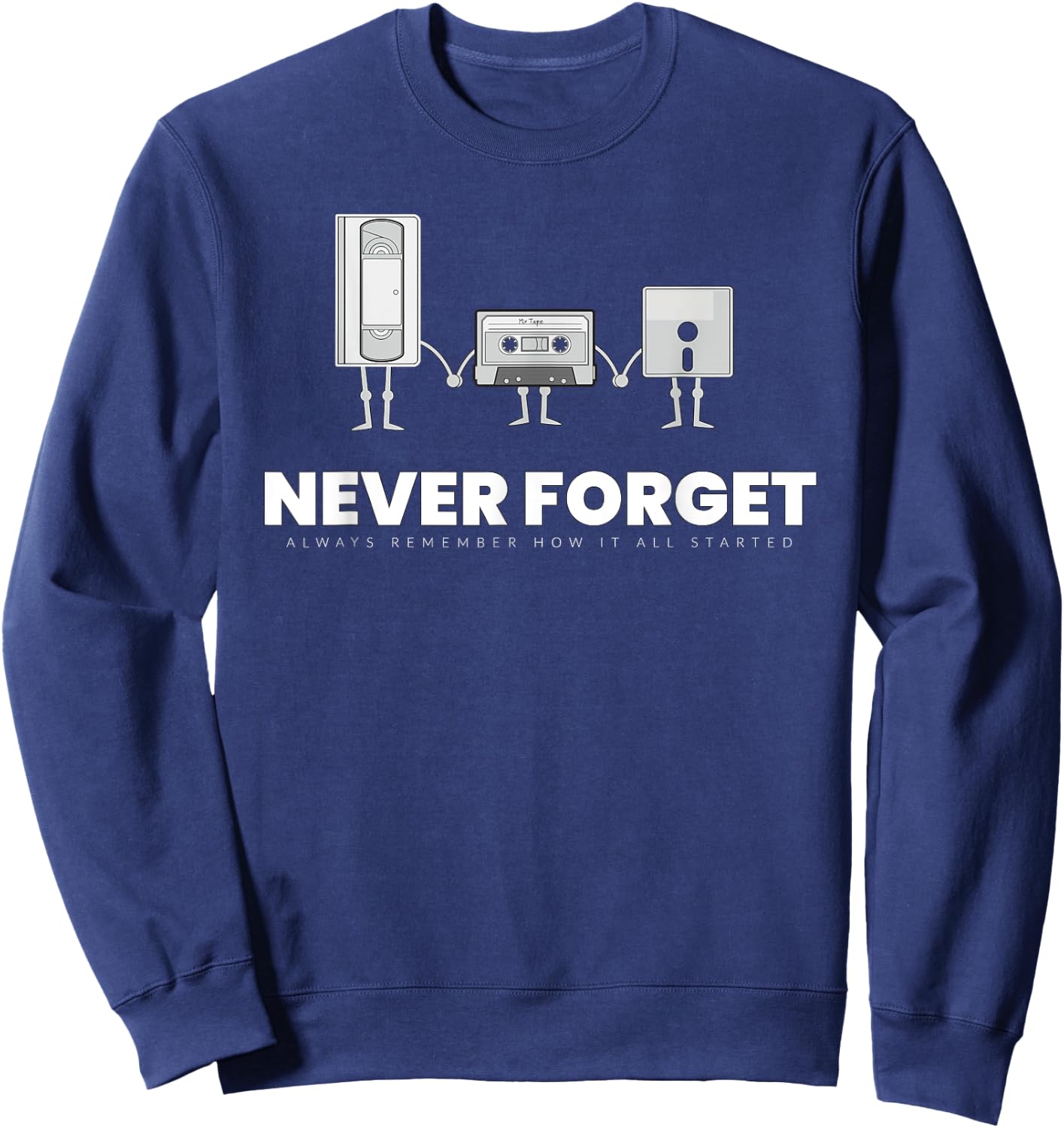 Never Forget Graphic Music Sarcastic Novelty Funny T Shirt Sweatshirt - Sweatshirt | Navy