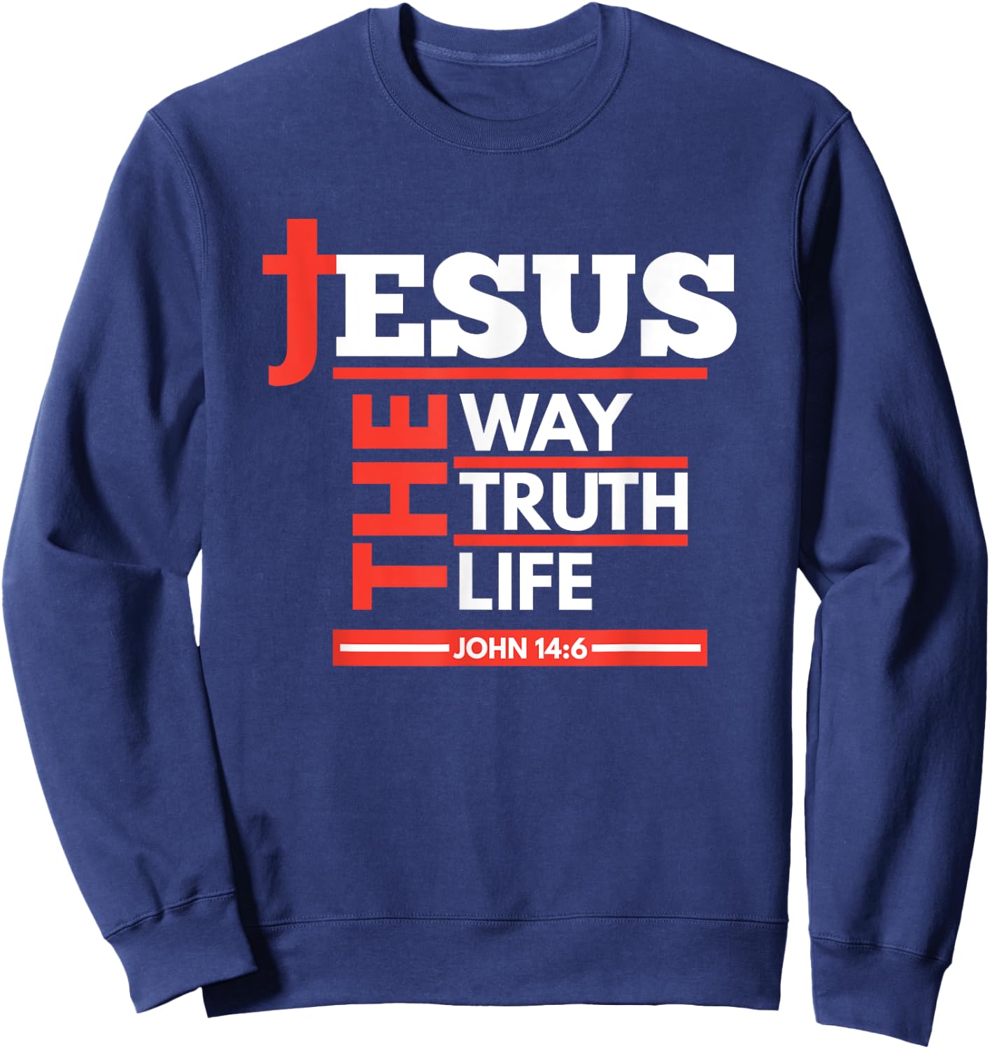 Jesus The Way Truth Life John 14 6 Christian Spiritual Sweatshirt - Sweatshirt | Navy