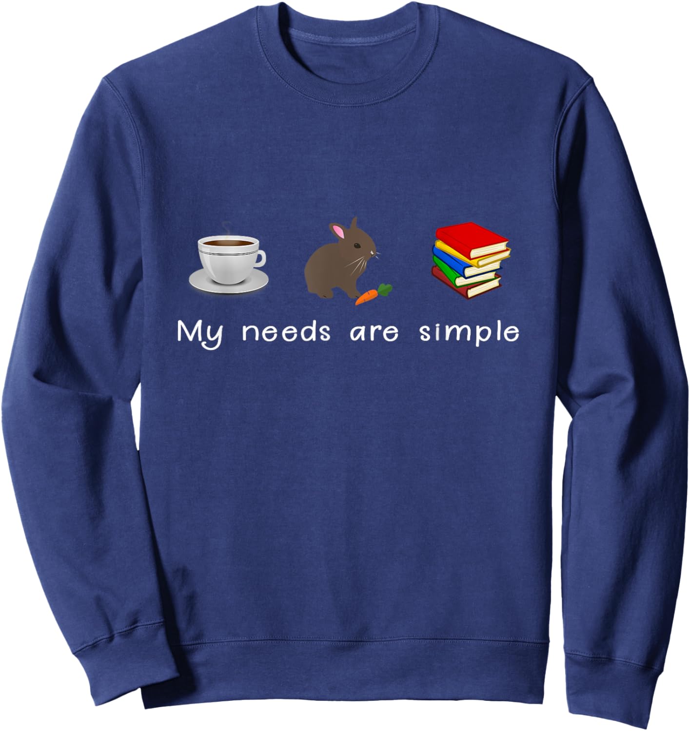 My Needs Are Simple - Coffee Rabbit Books Bunny Sweatshirt - Sweatshirt | Navy