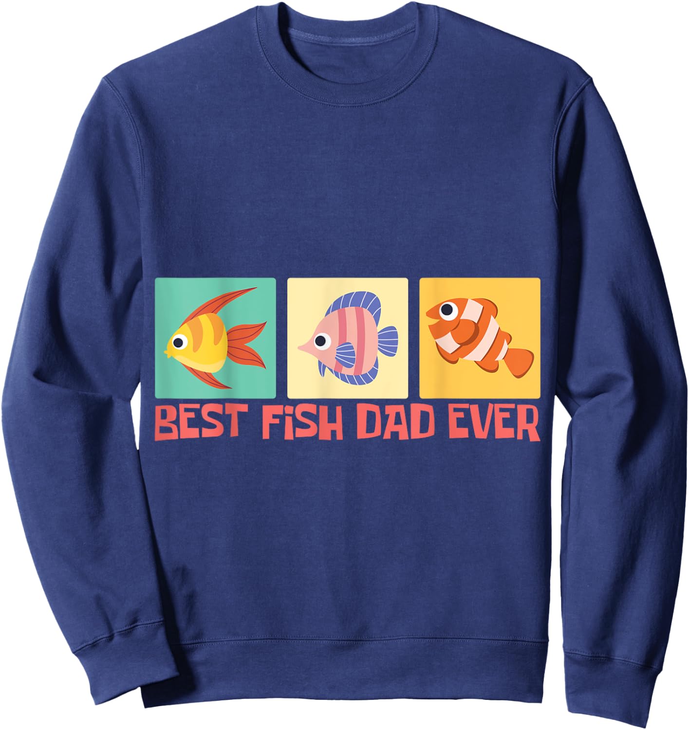 Best Fish Dad Ever Goldfish for Fish Keepers Sweatshirt - Sweatshirt | Navy