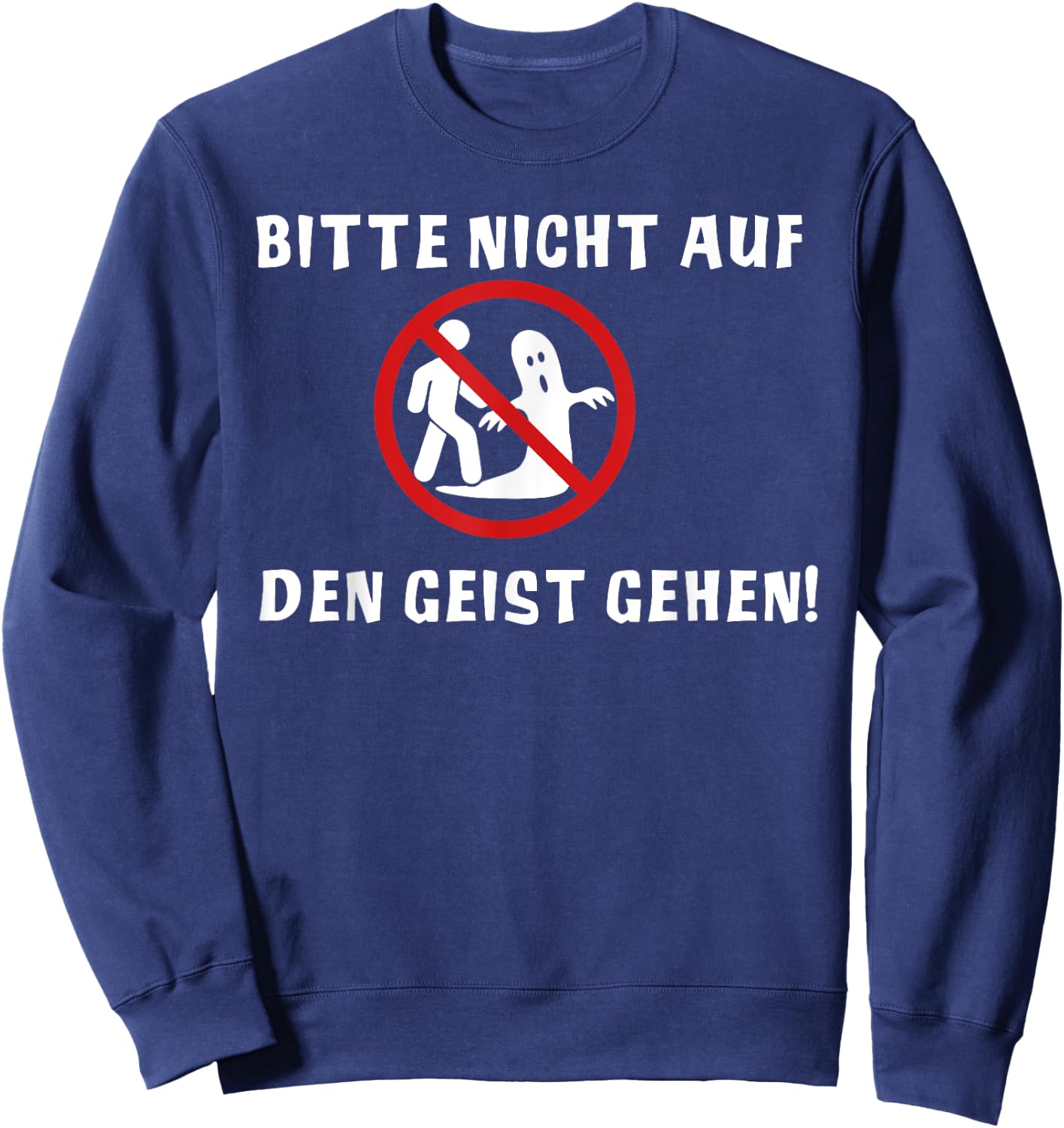 Bitte nicht auf den Geist gehen lustiger spruch Fun , black Sweatshirt - Sweatshirt | Navy
