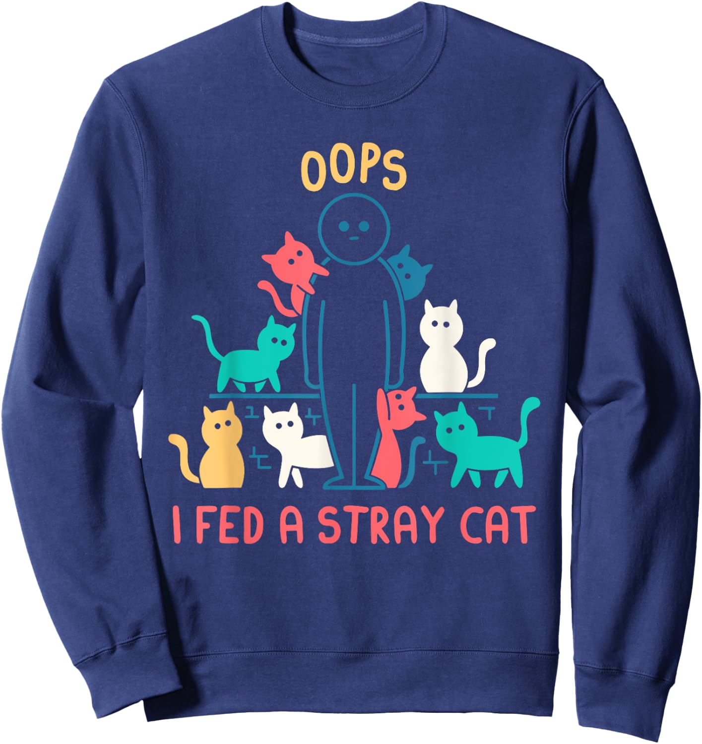 Oops I Fed A Stray Cat Design Women Sweatshirt - Sweatshirt | Navy