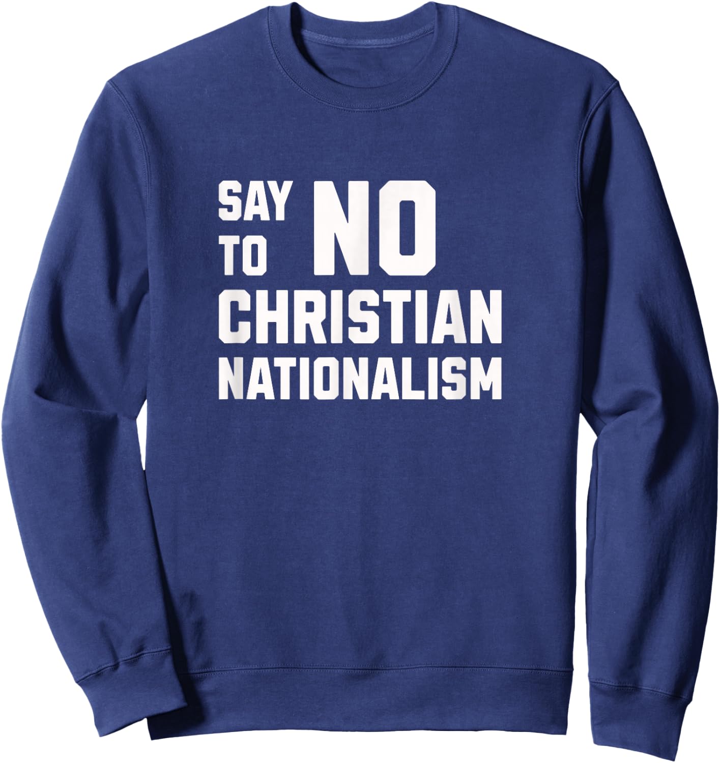 Say No To Christian Nationalism Graphic Sweatshirt - Sweatshirt | Navy