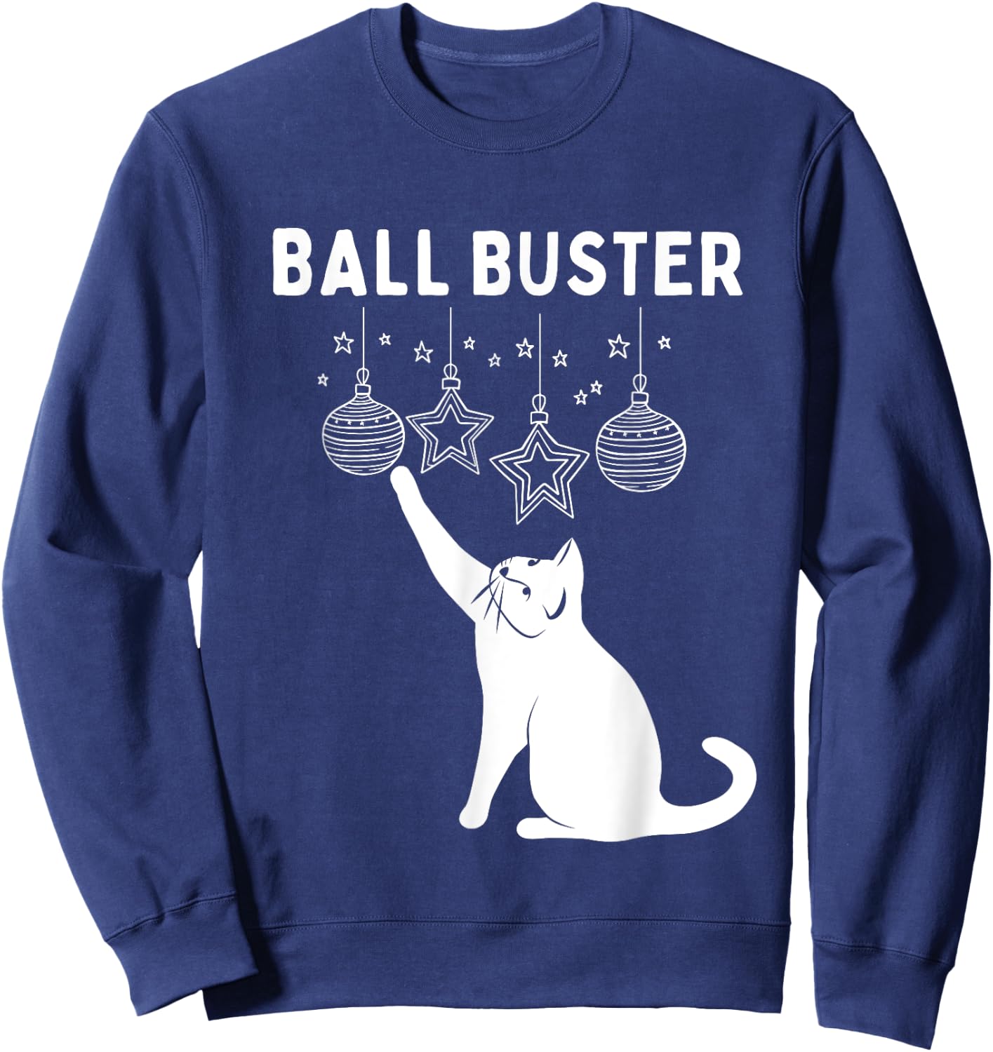 Christmas Cat BALL BUSTER Xmas Ornaments Funny Holiday Sweatshirt - Sweatshirt | Navy