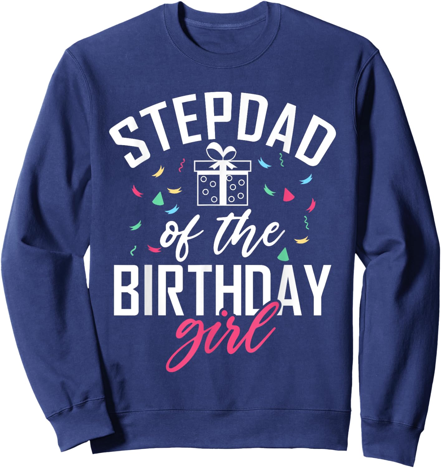 Stepdad of the Birthday Girl Stepdaughter Stepfather Sweatshirt - Sweatshirt | Navy