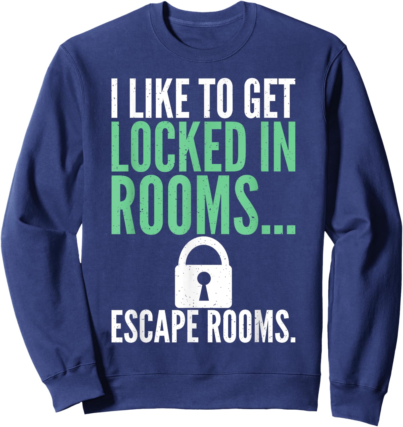 I like to get locked in Rooms Escape Rooms Sweatshirt - Sweatshirt | Navy