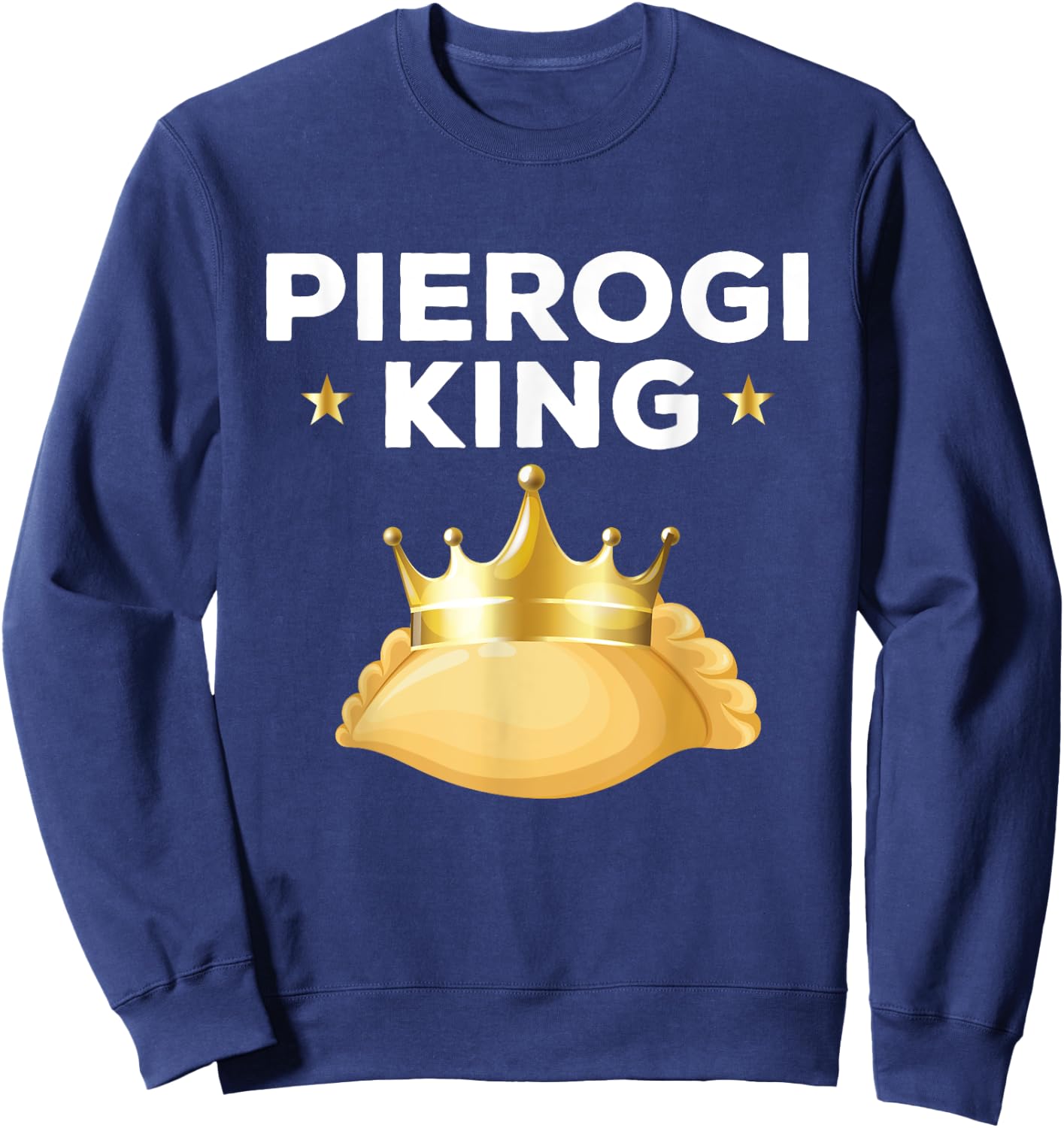 Funny Pirogies King Poland Traditional Foods Men Sweatshirt - Sweatshirt | Navy
