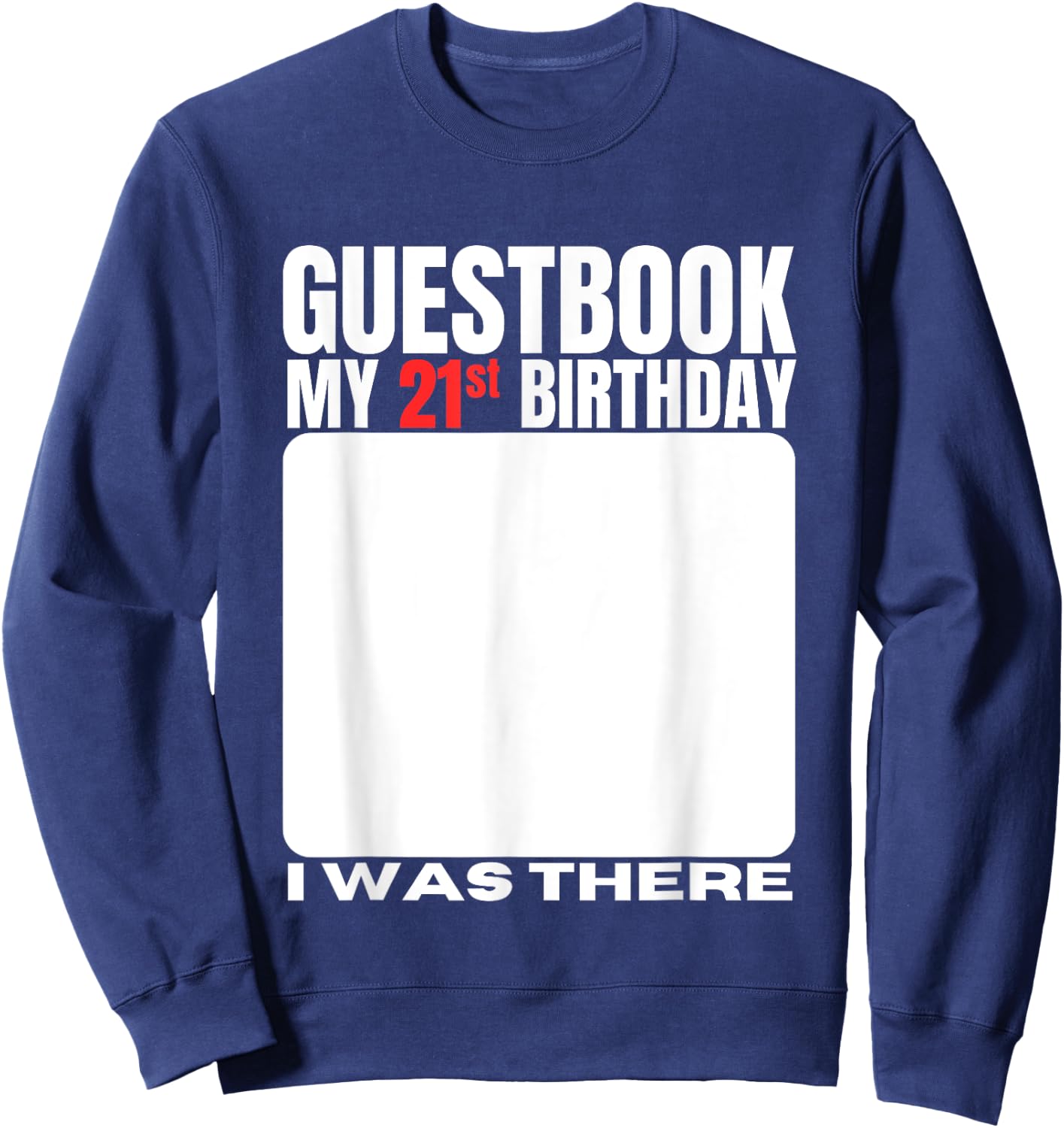 My 21st Birthday Guestbook 21 Years Birthday Party Sign My Sweatshirt - Sweatshirt | Navy