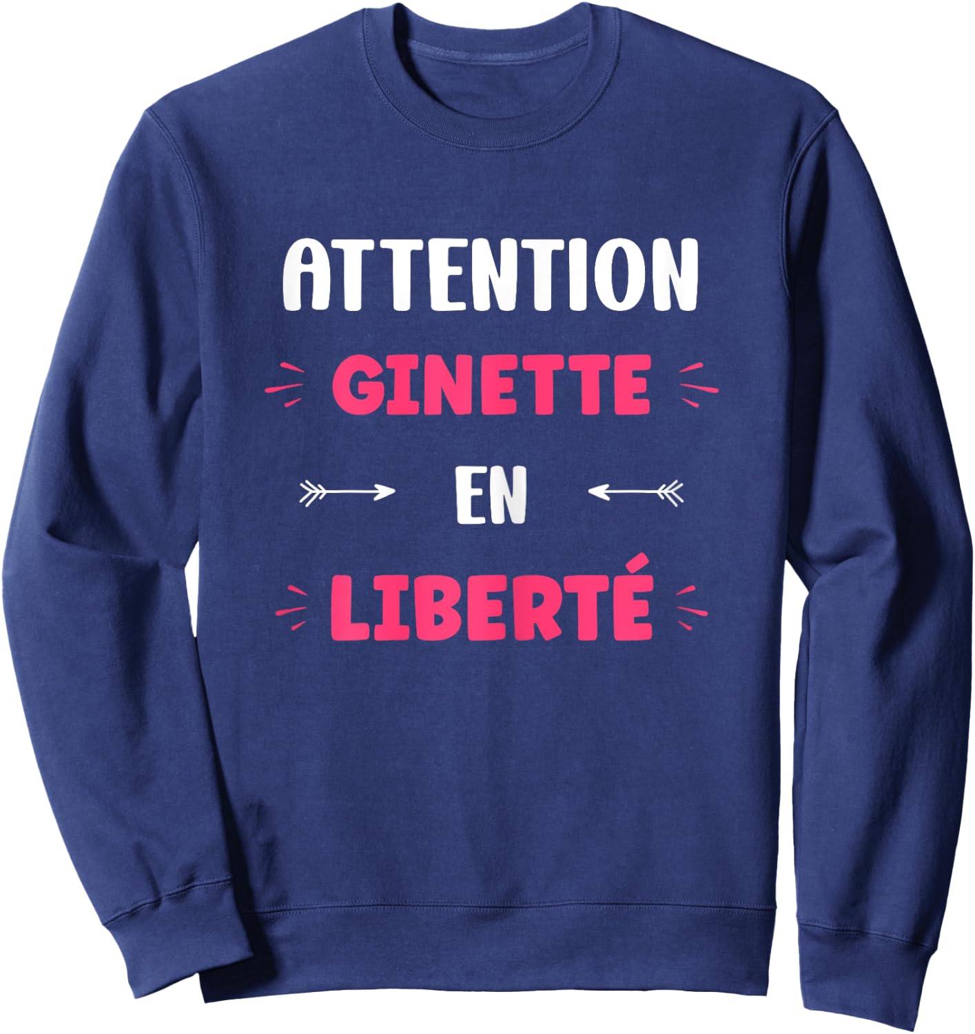Attention Ginette en liberté name funny quote Ginette Sweatshirt - Sweatshirt | Navy