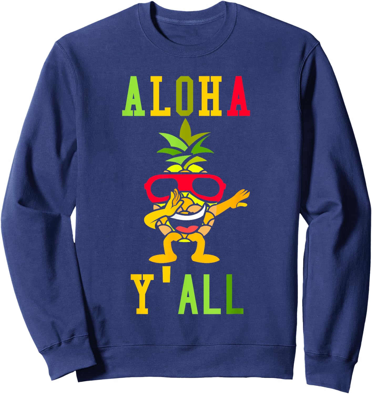 Aloha Y'All T Shirt Pineapple Vacation Hawaiian Gift Sweatshirt - Sweatshirt | Navy