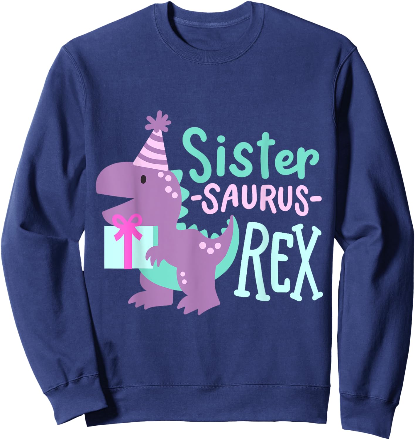 Dinosaur Birthday Sister Saurus T Rex Family Matching Party Sweatshirt - Sweatshirt | Navy