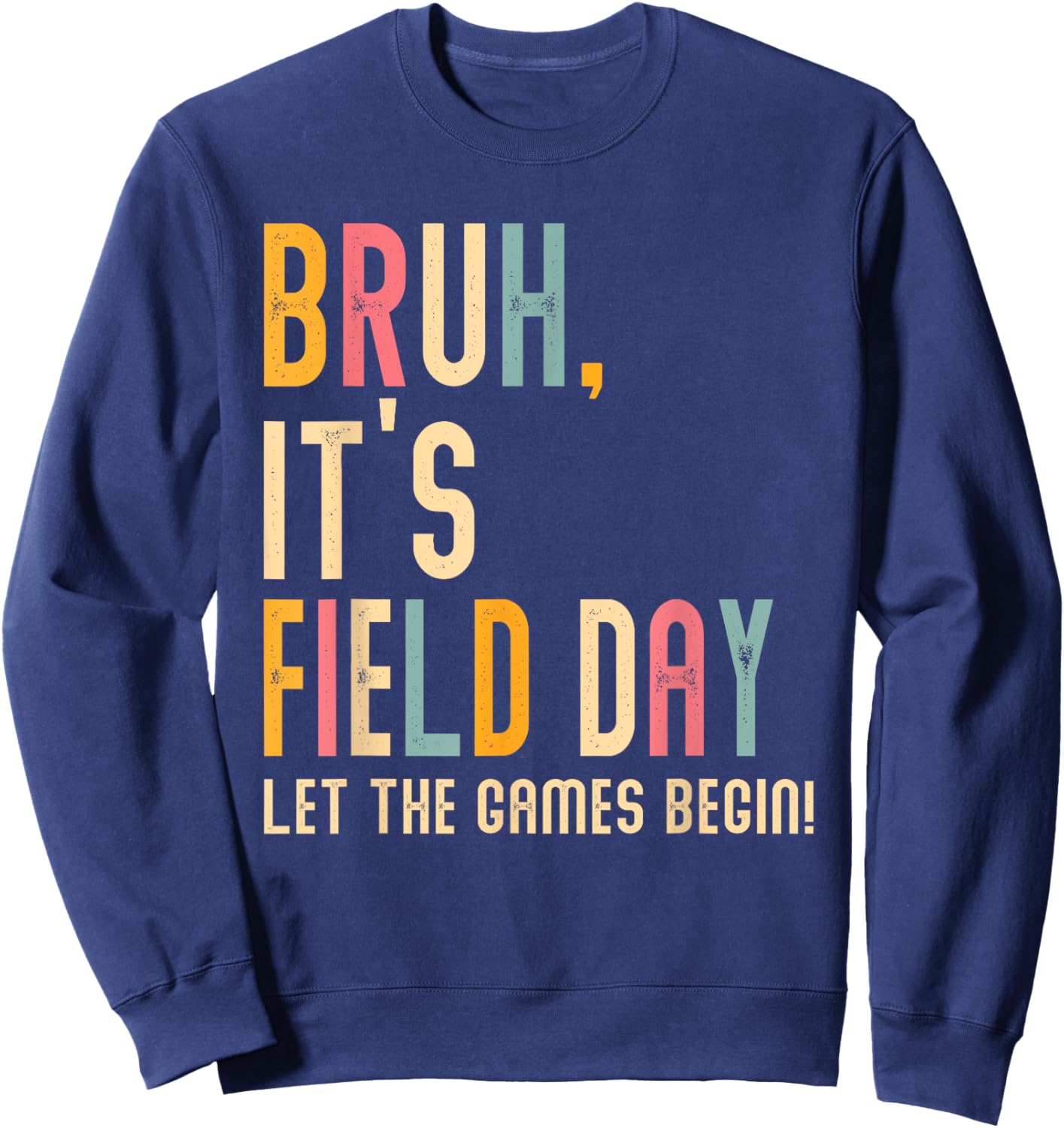 Bruh It's Field Day Let The Games Begin Field Trip Fun Day Sweatshirt - Sweatshirt | Navy
