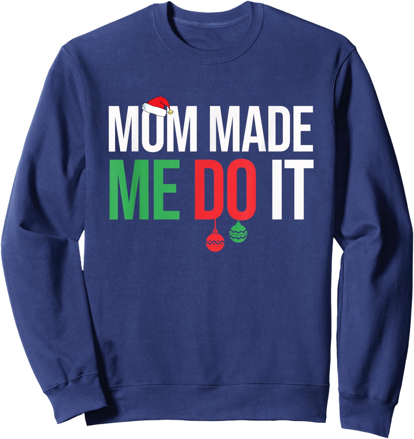 Family Christmas Pajamas Matching Mom Made Me Do It Sweatshirt - Sweatshirt | Navy