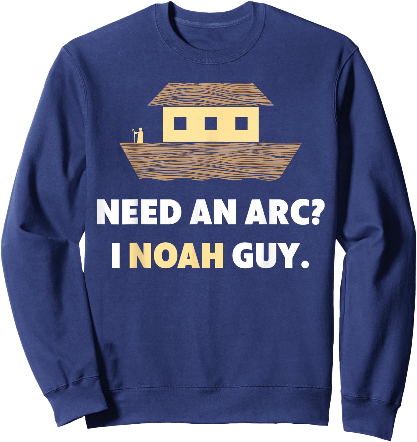 Need An Arc? I Noah Guy - Bible Jokes Christian Sweatshirt - Sweatshirt | Navy